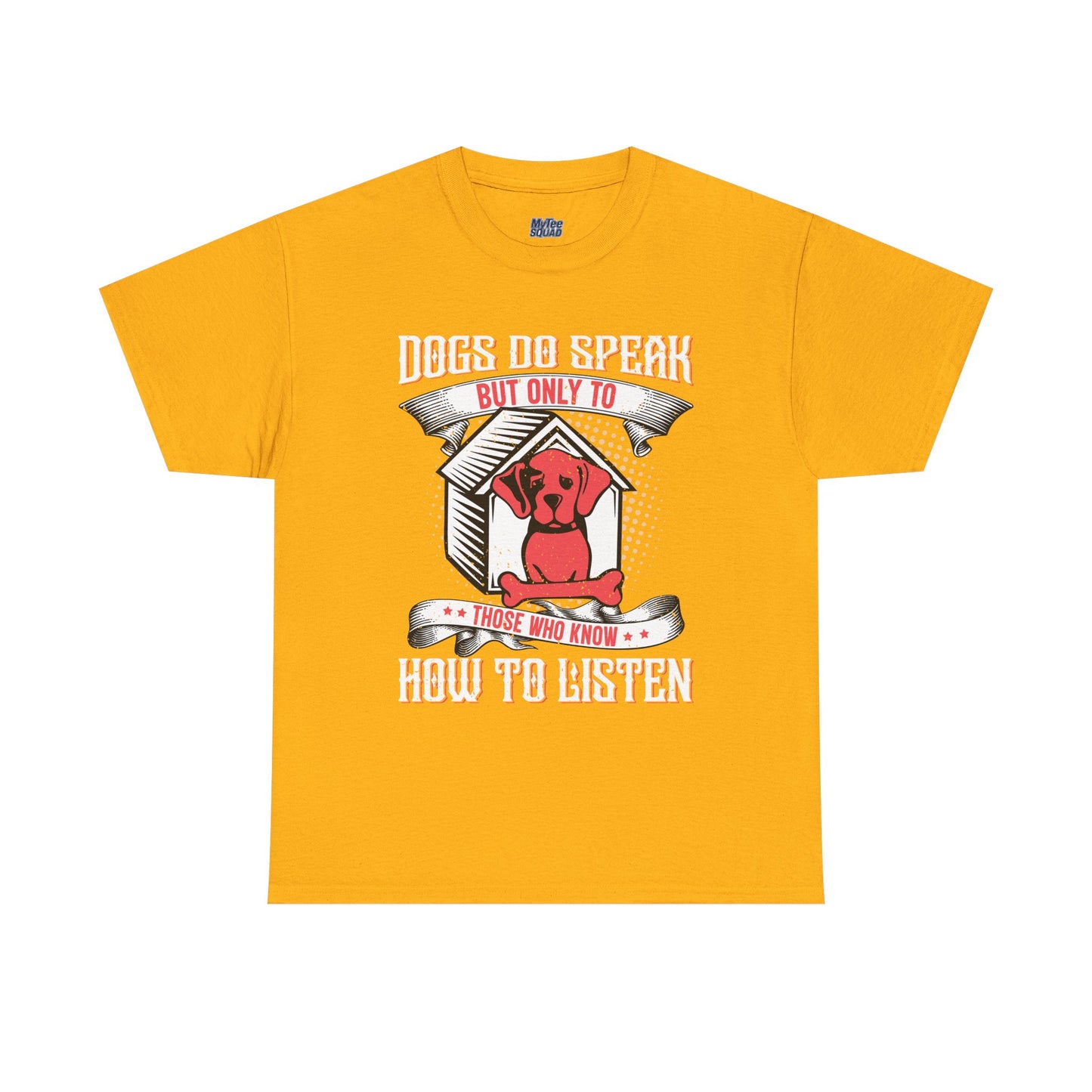 Dogs Do Speak But Only To Those Who Listen Unisex T-Shirt | Dog Lover