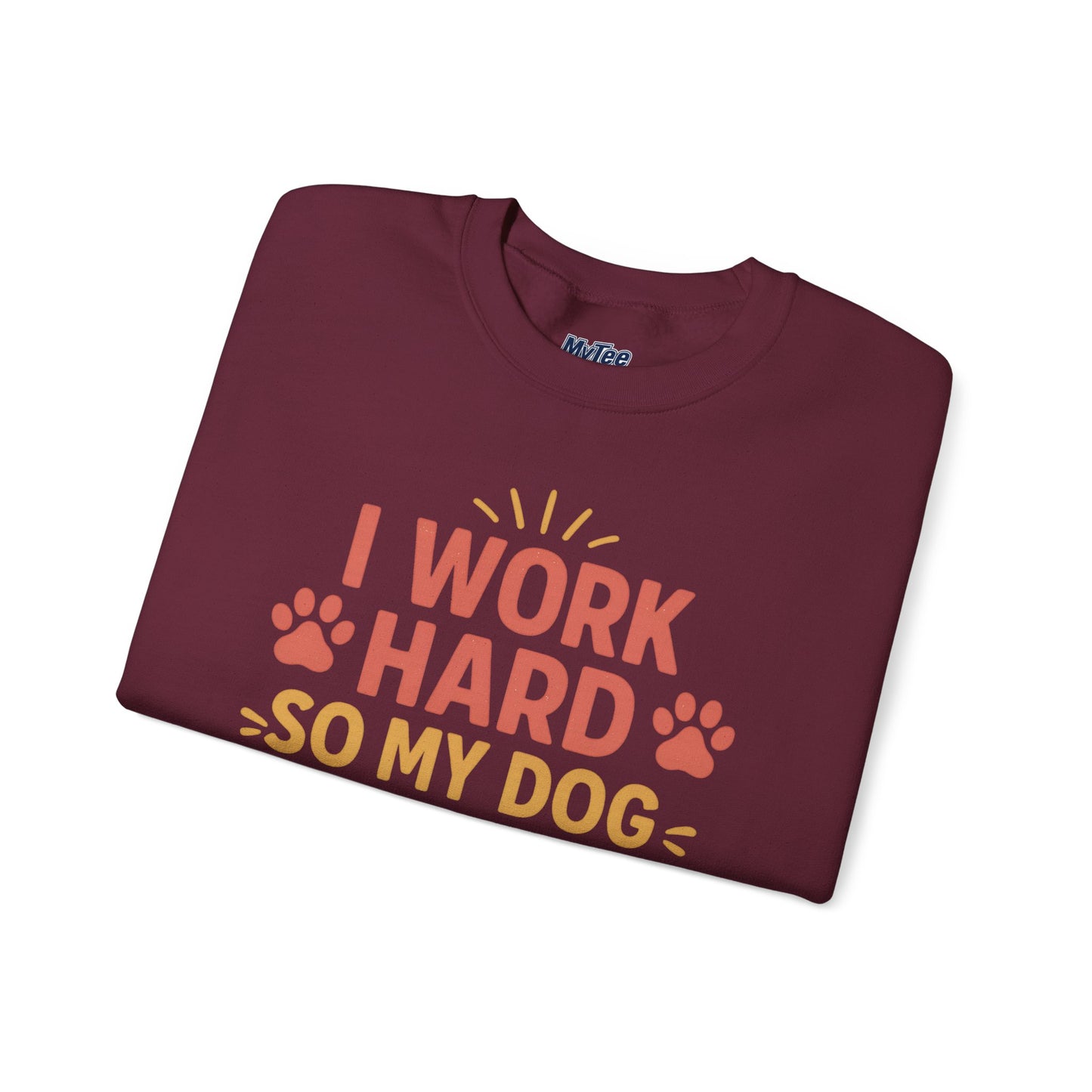 'I Work Hard So My Dog Can Have Nice Things' Unisex Sweatshirt | Cozy Pet Owner Gift