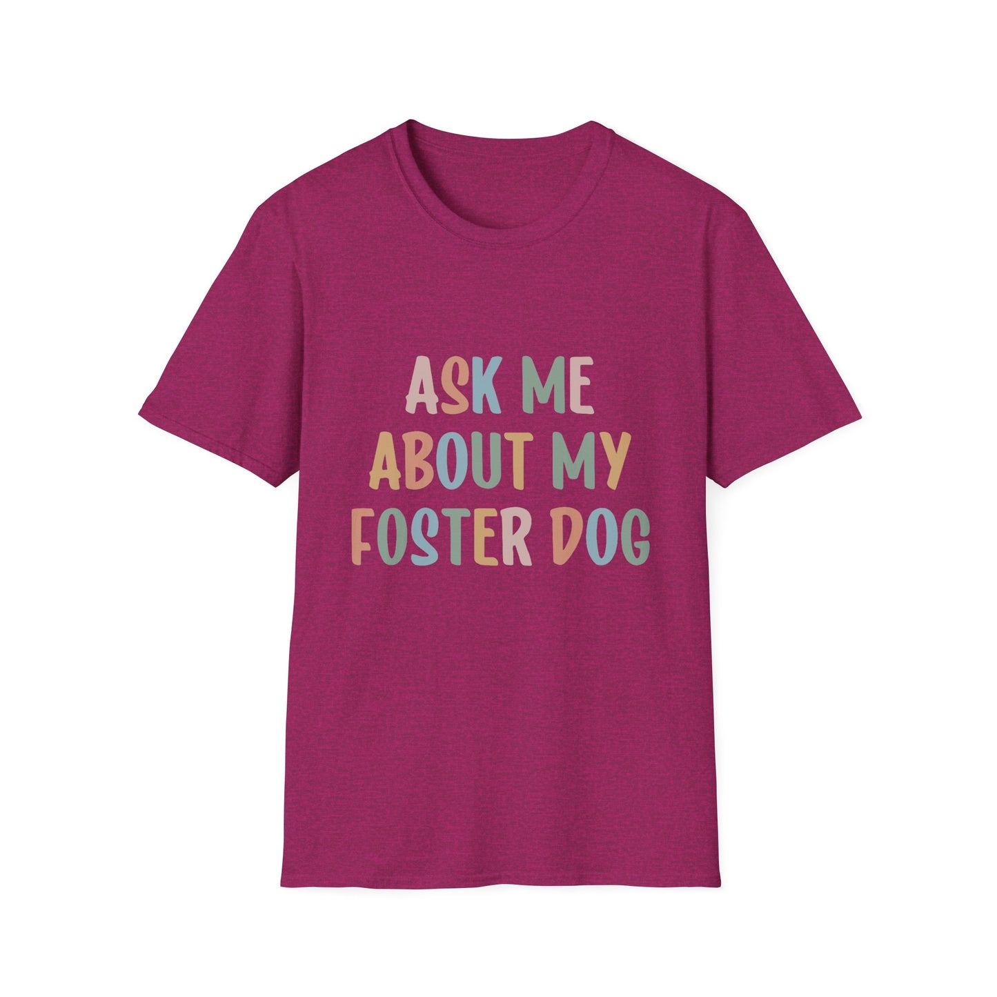 Ask Me About My Foster Dog T-Shirt