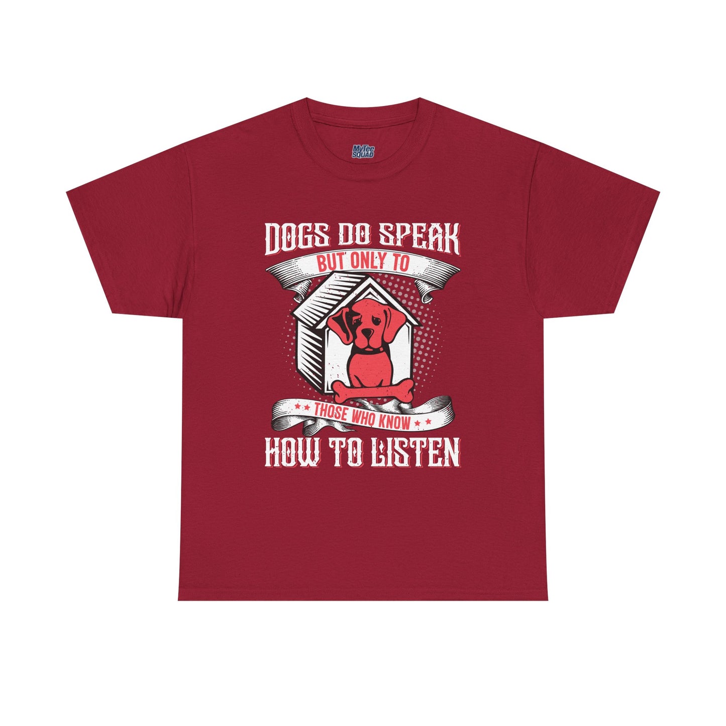 Dogs Do Speak But Only To Those Who Listen Unisex T-Shirt | Dog Lover