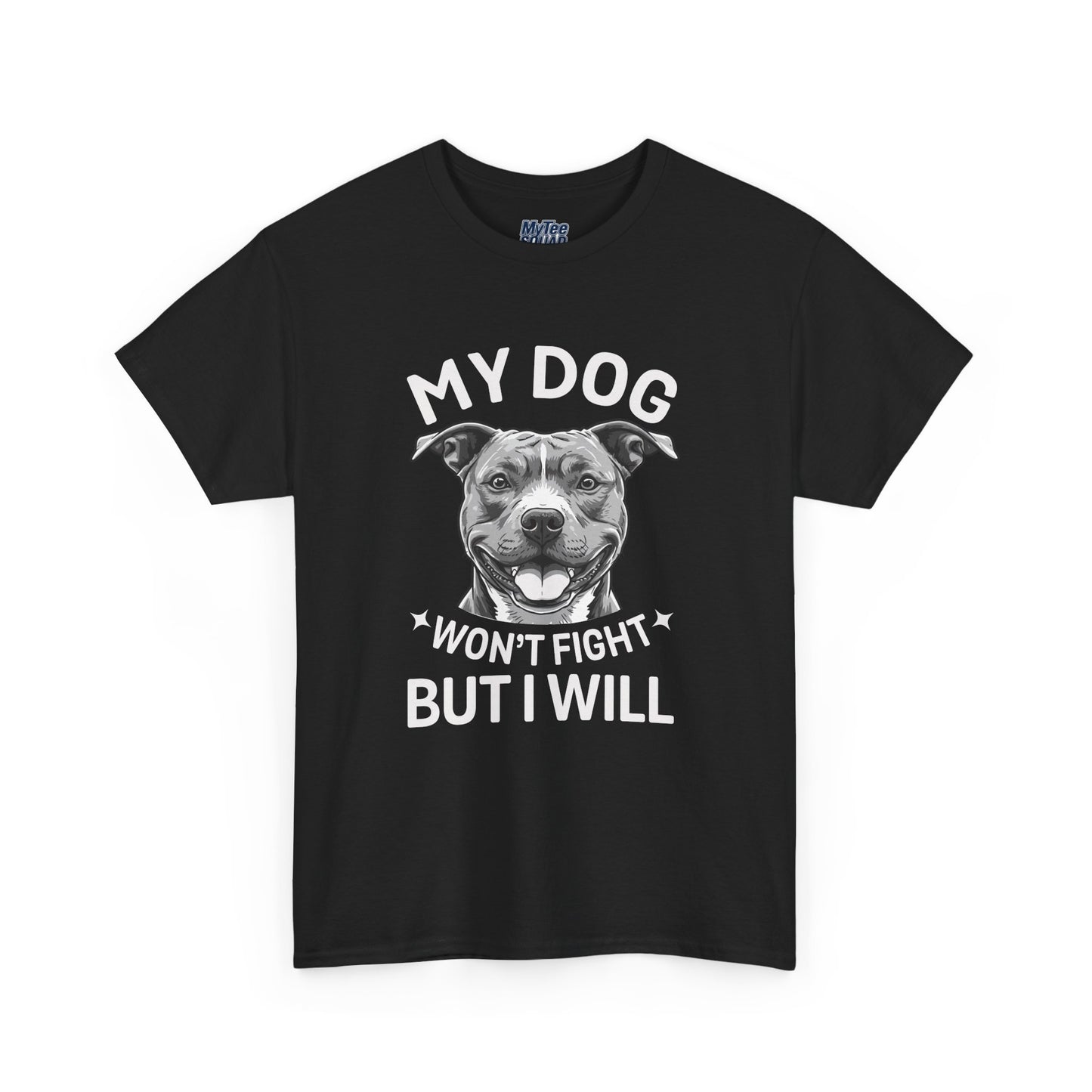 My Dog Won't Fight But I Will Unisex Heavy Cotton T-Shirt | Pet Owner Gift