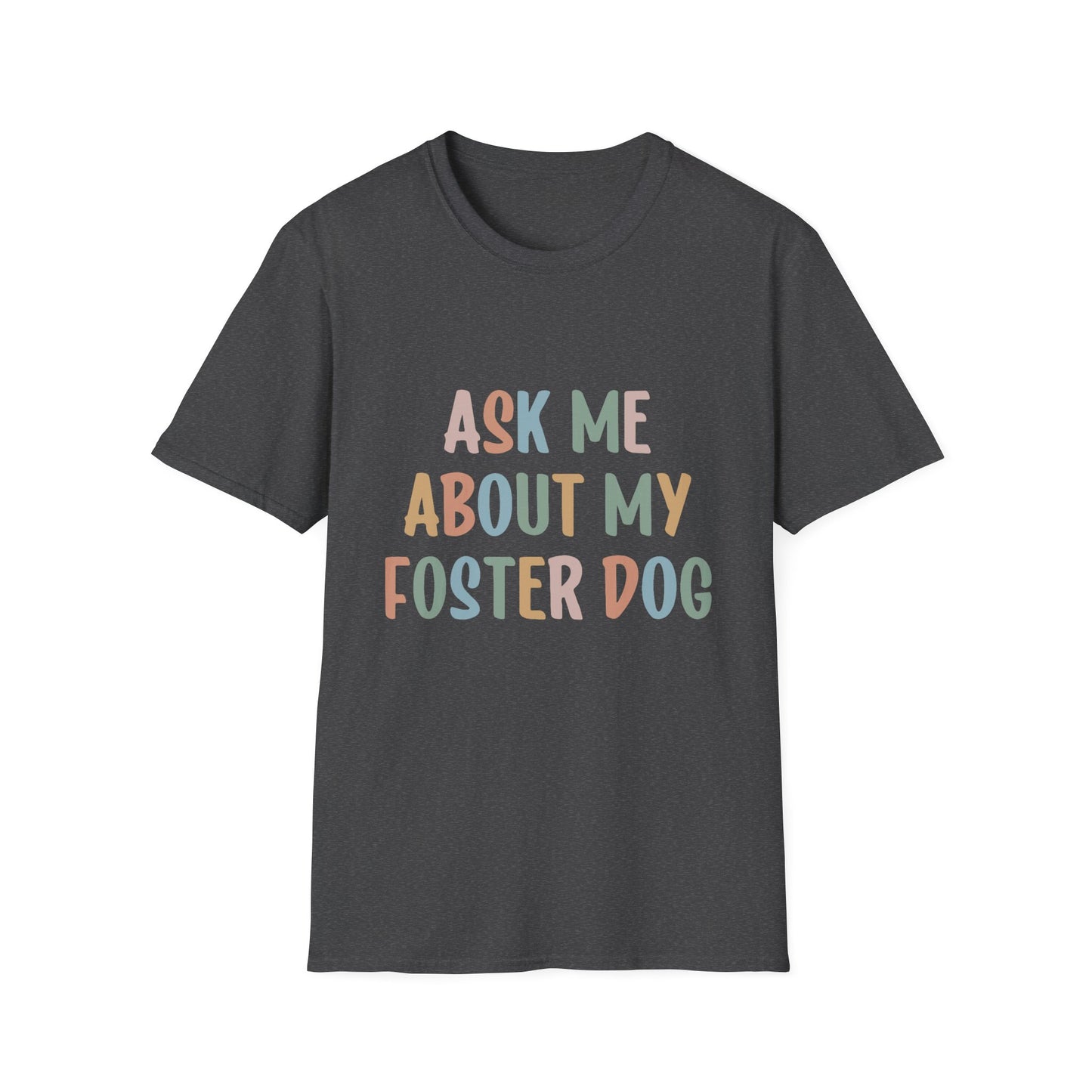Ask Me About My Foster Dog T-Shirt