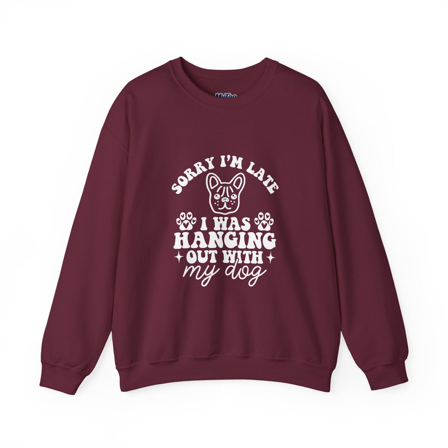 Sorry I’m Late Sweatshirt – Hanging With My Dog Vibe