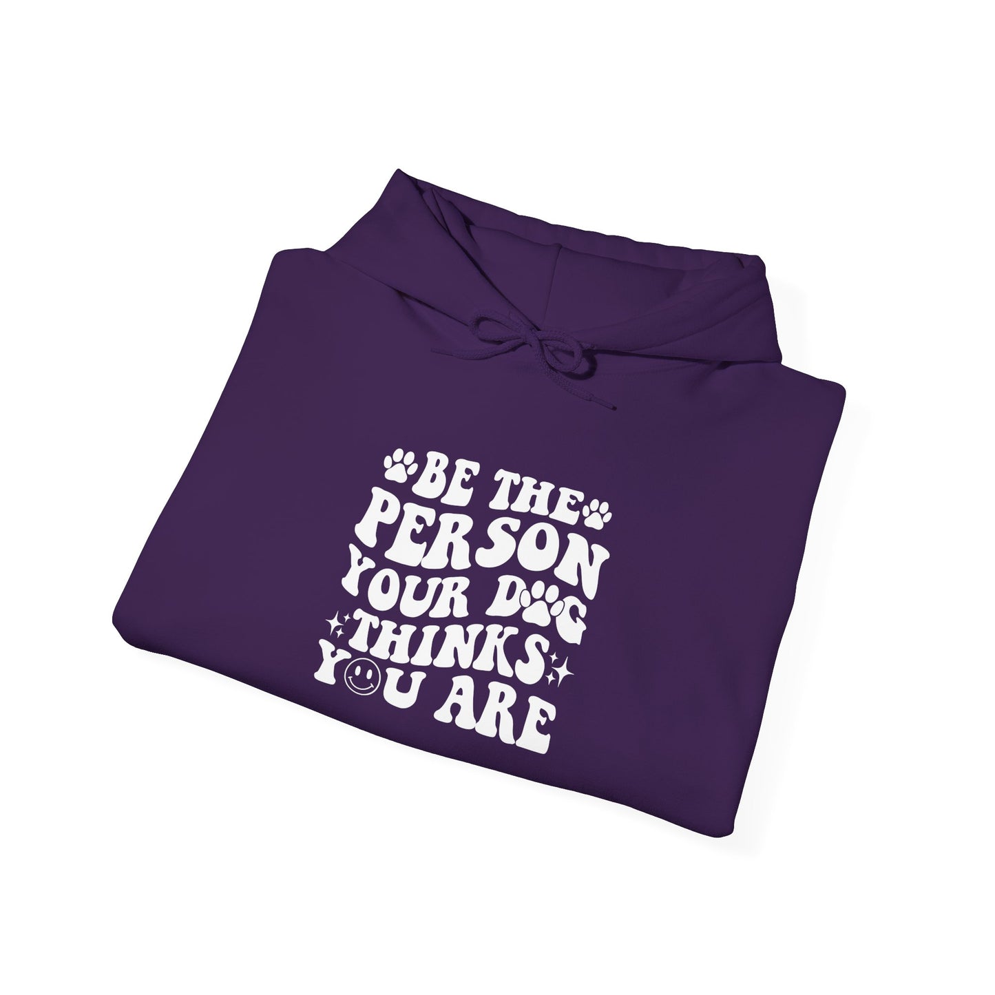 Be the Person Your Dog Thinks You Are' Cozy Pet Unisex Hoodie
