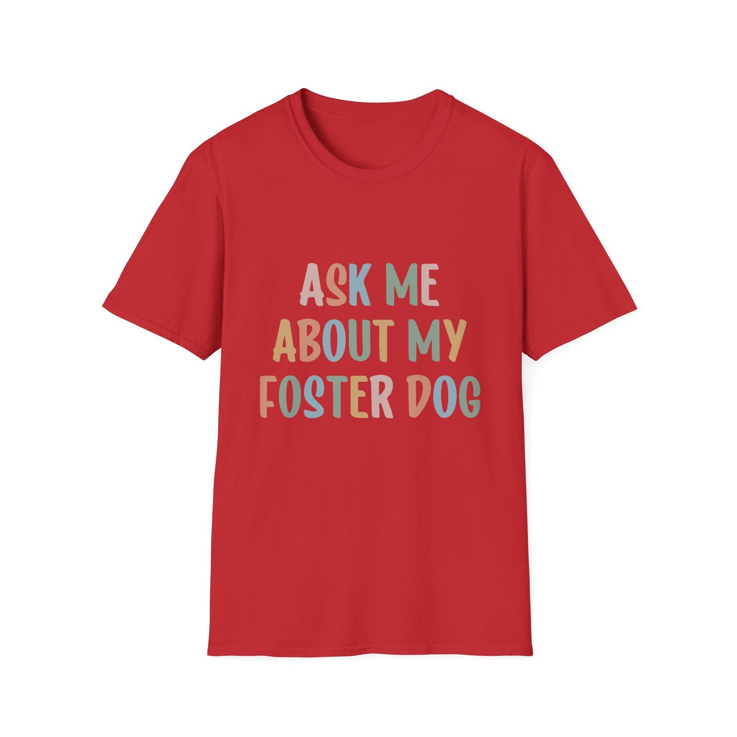 Ask Me About My Foster Dog T-Shirt
