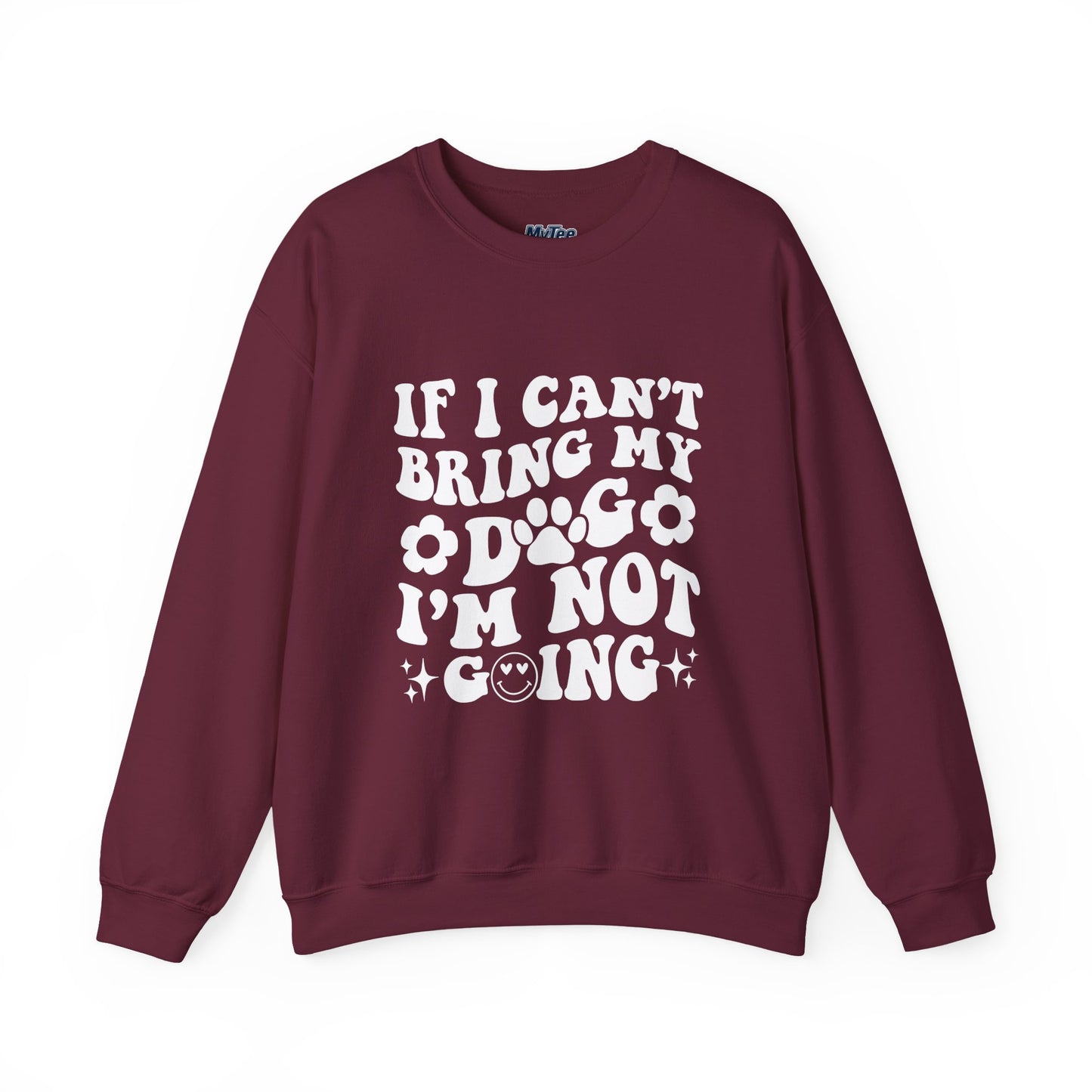 'If I Can't Bring My Dog I'm Not Going' - Unisex Sweatshirt