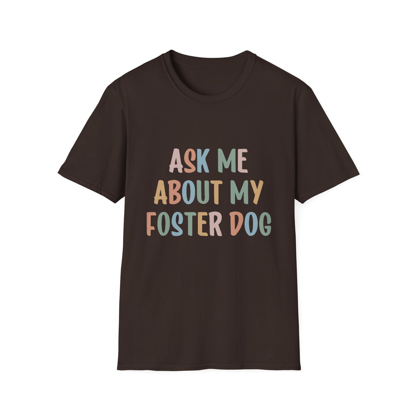 Ask Me About My Foster Dog T-Shirt