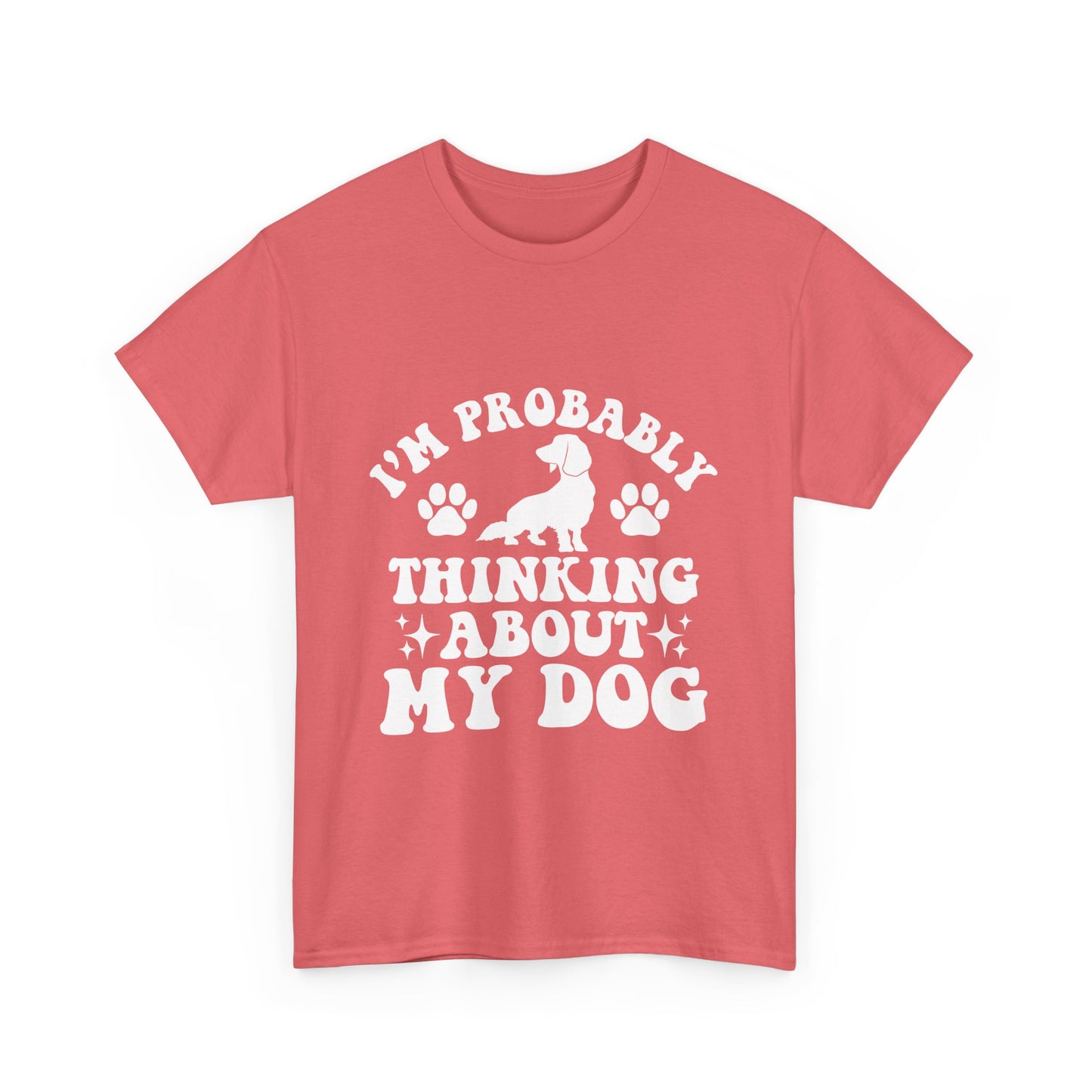 I’m Probably Thinking About My Dog Cotton T-shirt