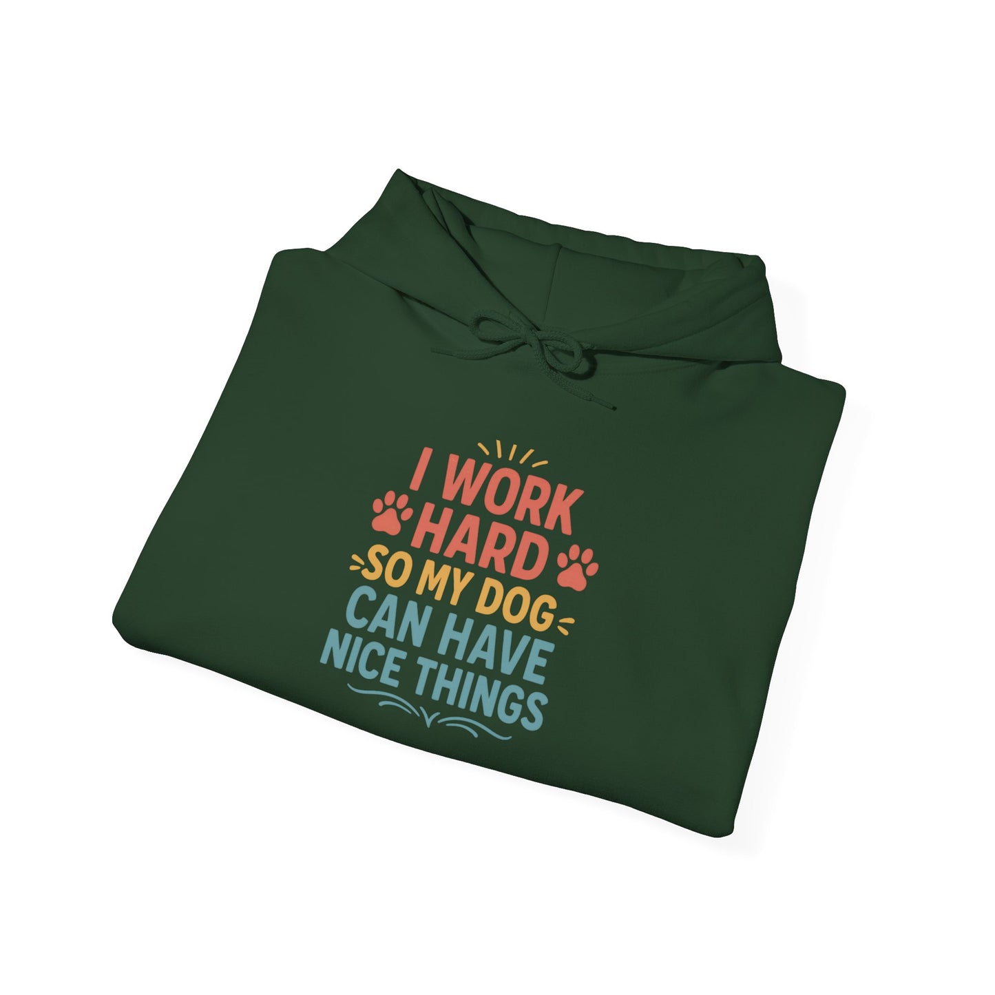 'I Work Hard So May Dog Can Have Nice Things' Unisex Hoodie