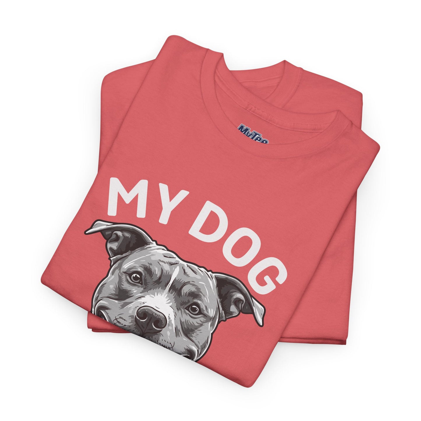 My Dog Won't Fight But I Will Unisex Heavy Cotton T-Shirt | Pet Owner Gift