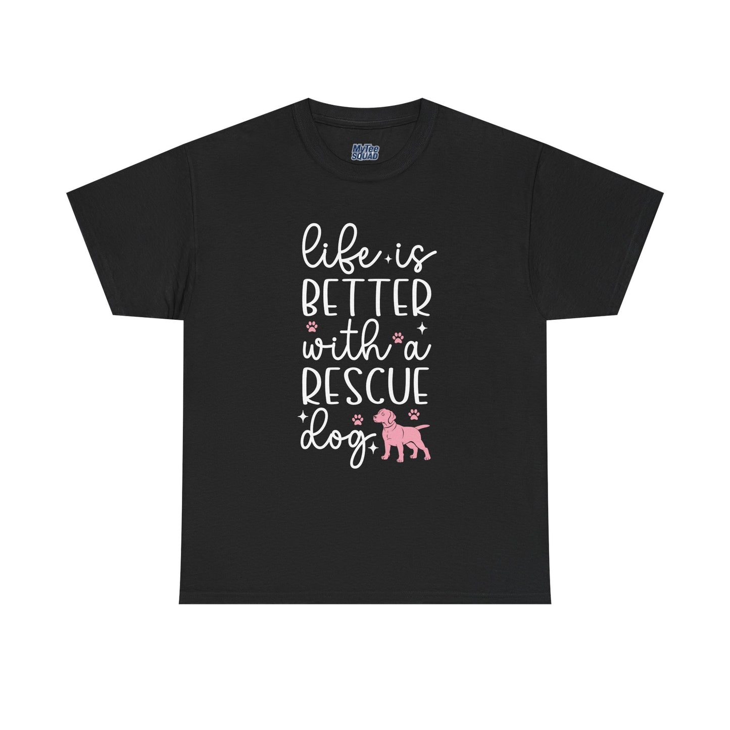 Life is Better With A Rescue Dog Casual T-Shirt
