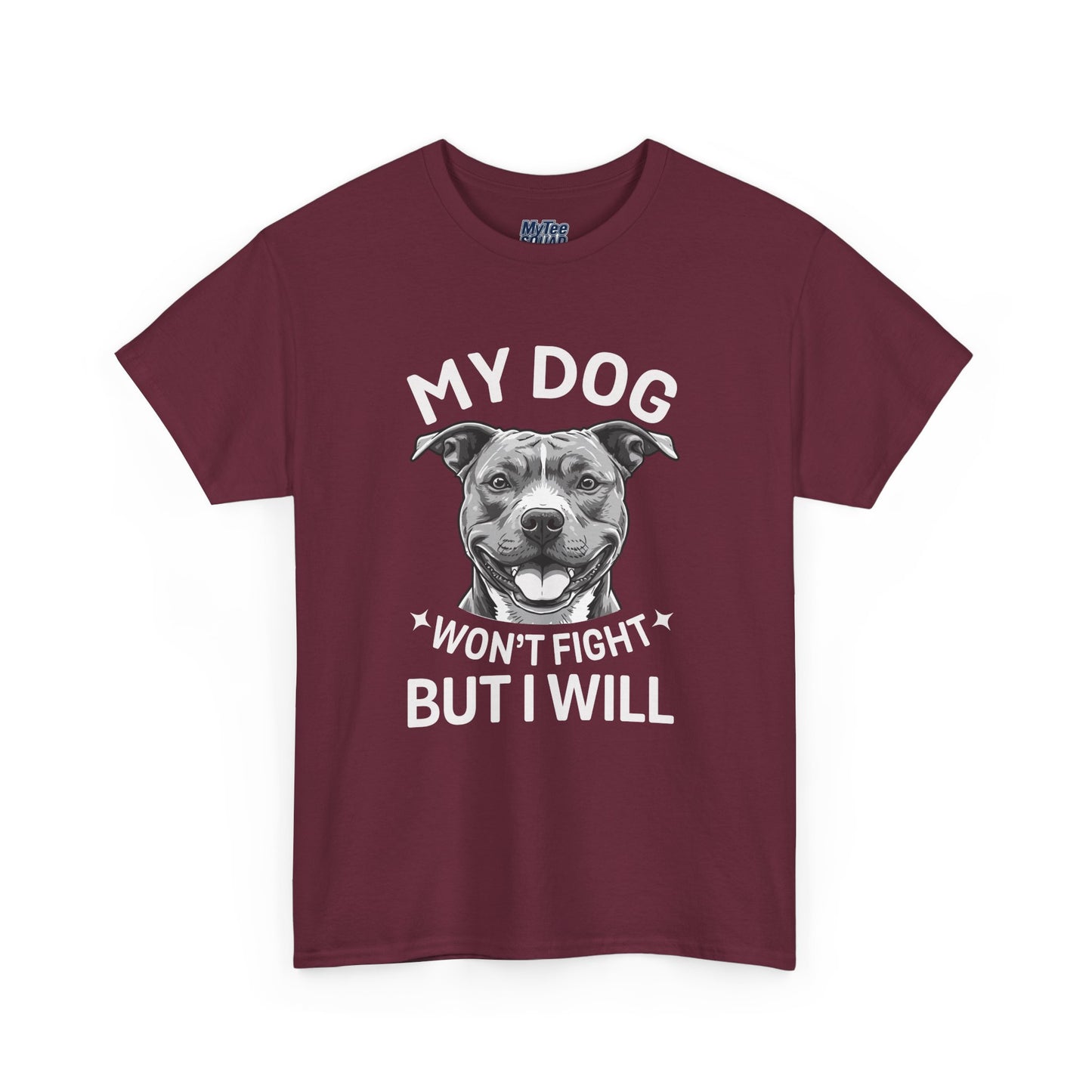 My Dog Won't Fight But I Will Unisex Heavy Cotton T-Shirt | Pet Owner Gift