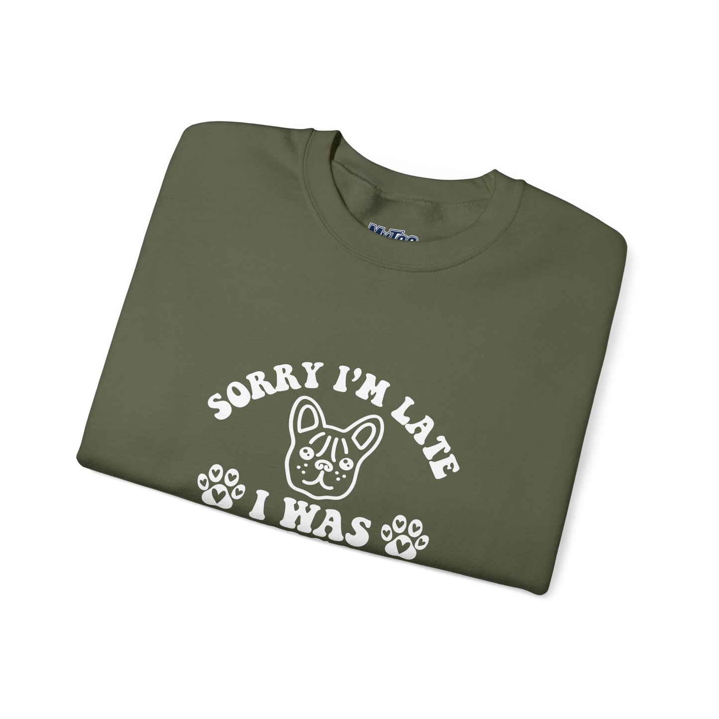 Sorry I’m Late Sweatshirt – Hanging With My Dog Vibe
