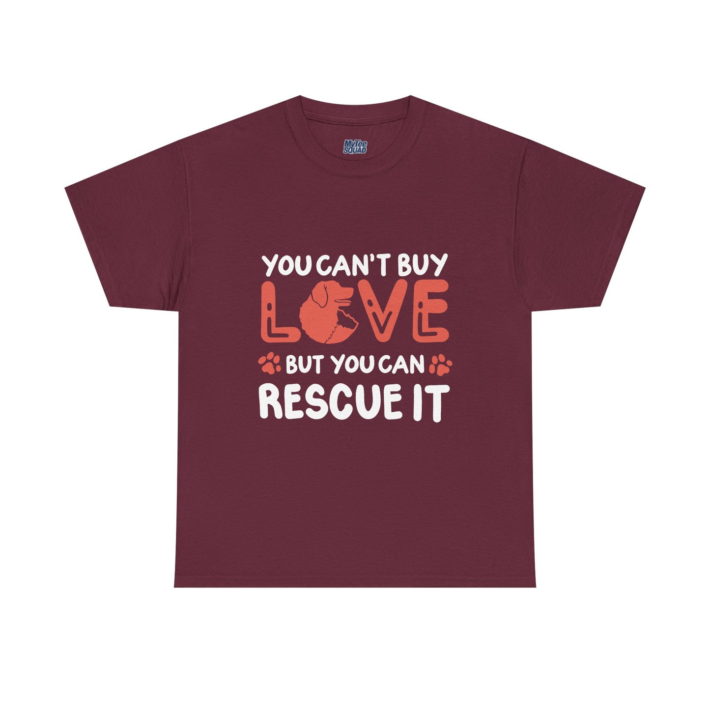 'You Can't Buy Love But You Can Rescue It' - Unisex T-Shirt