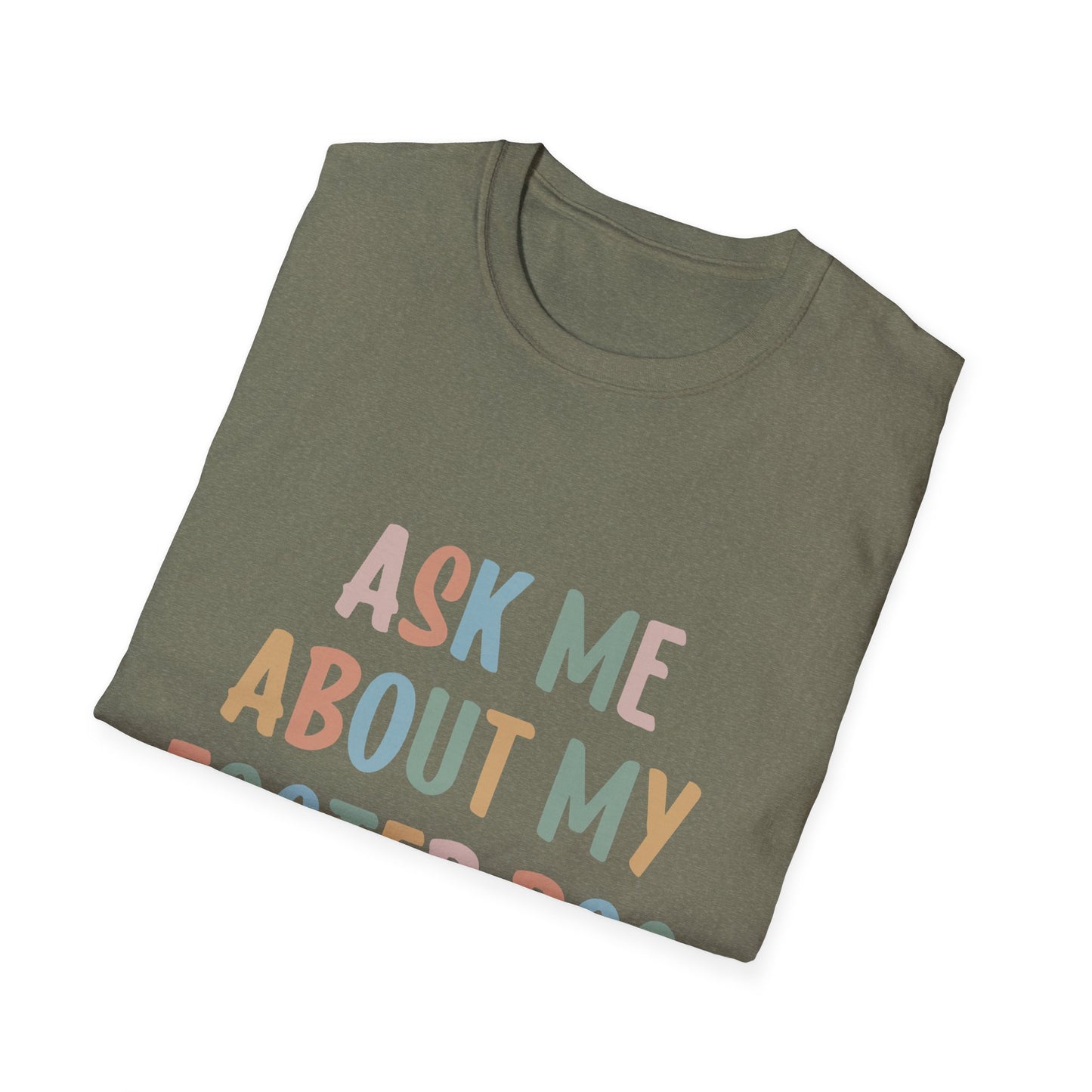 Ask Me About My Foster Dog T-Shirt