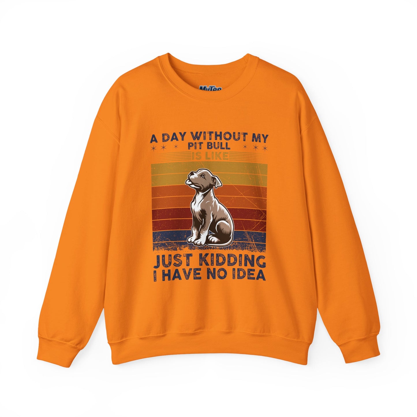 'A Day Without My Pit Bull Is Like..' Unisex Sweatshirt