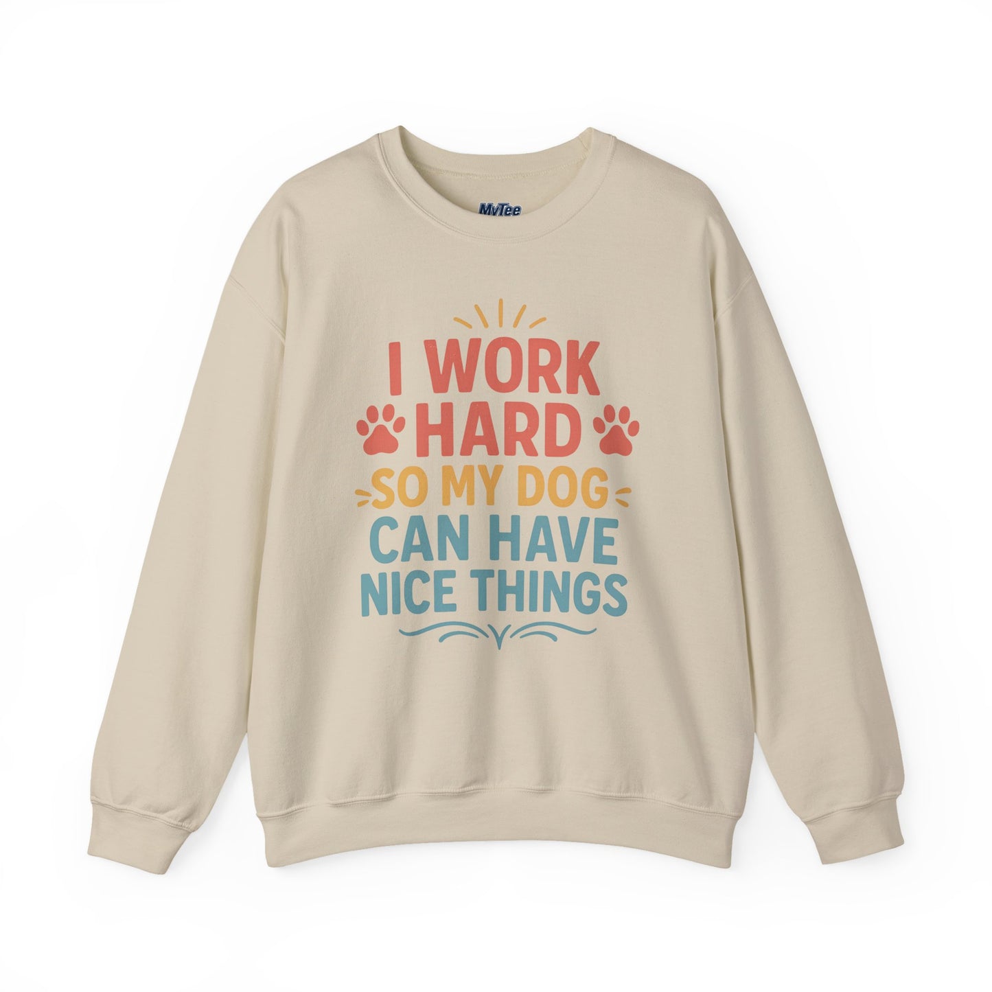 'I Work Hard So My Dog Can Have Nice Things' Unisex Sweatshirt | Cozy Pet Owner Gift
