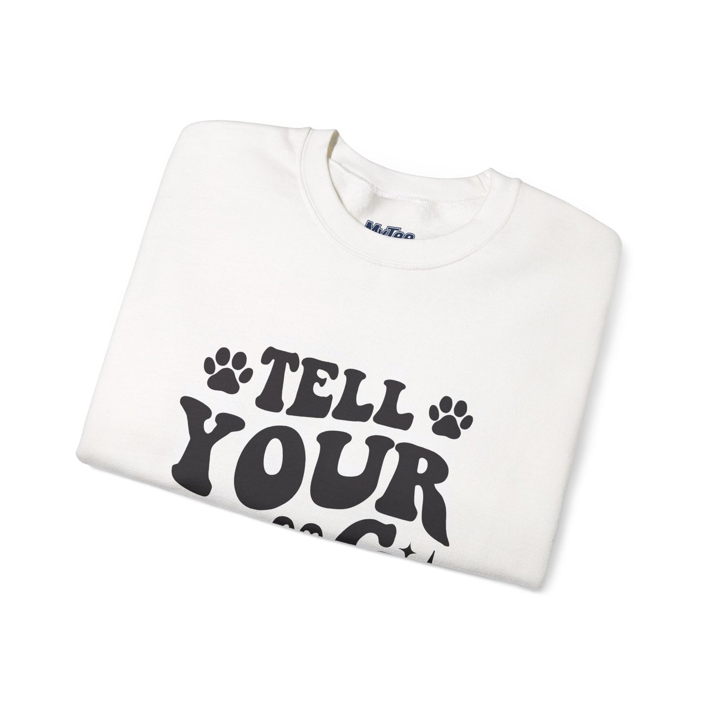 "Tell Your Dog I Said Hi" Pet Lover's Crewneck Sweatshirt | Animal Lover Gift