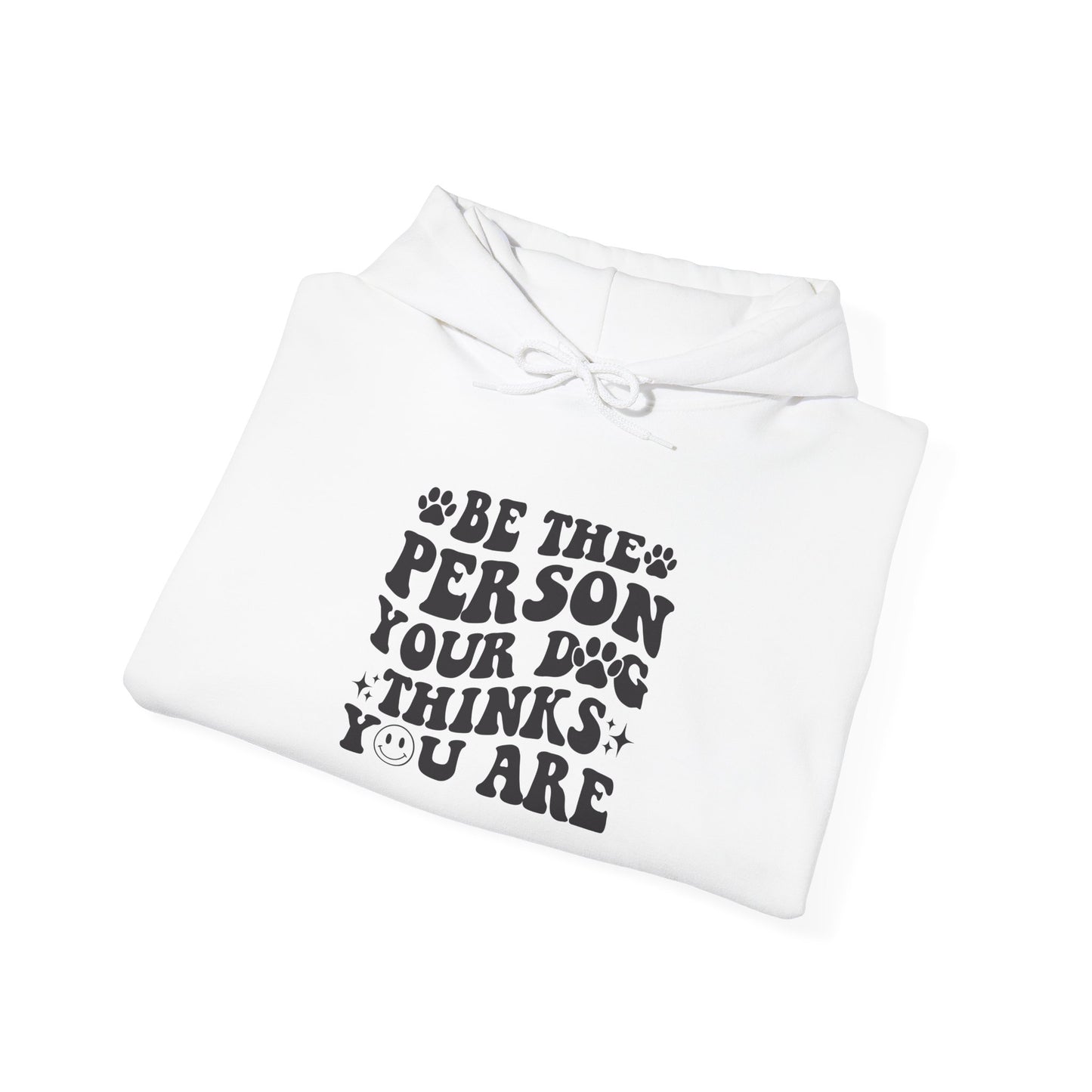 Be the Person Your Dog Thinks You Are' Cozy Pet Unisex Hoodie