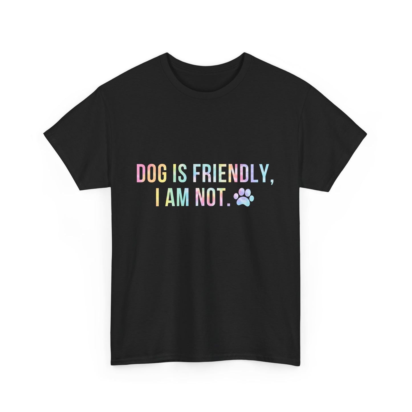 Dog Is Friendly, I Am Not. Dog Owner Attitude Cotton T-Shirt