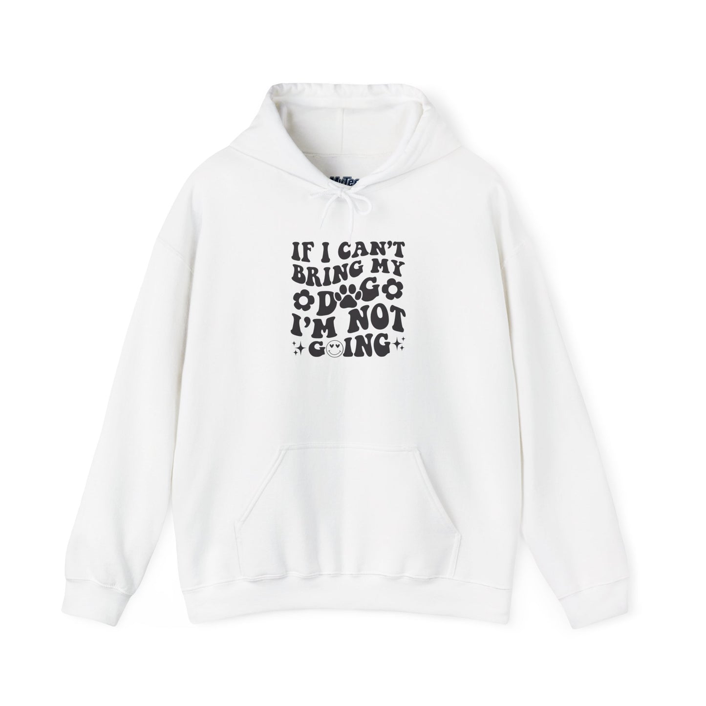 'If I Can't Bring My Dog I'm Not Going' - Unisex Hoodie