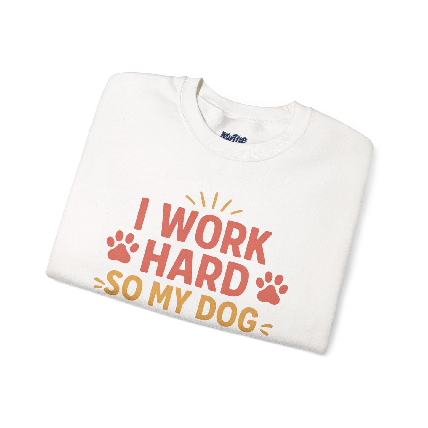 'I Work Hard So My Dog Can Have Nice Things' Unisex Sweatshirt | Cozy Pet Owner Gift