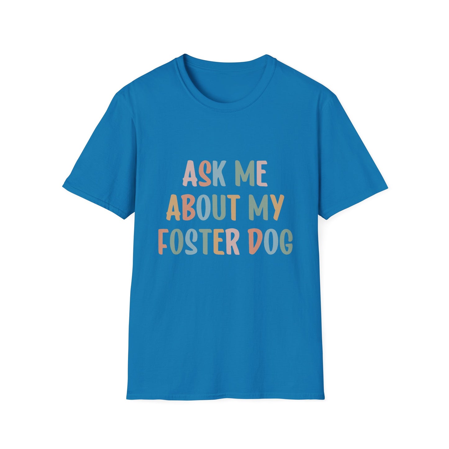 Ask Me About My Foster Dog T-Shirt