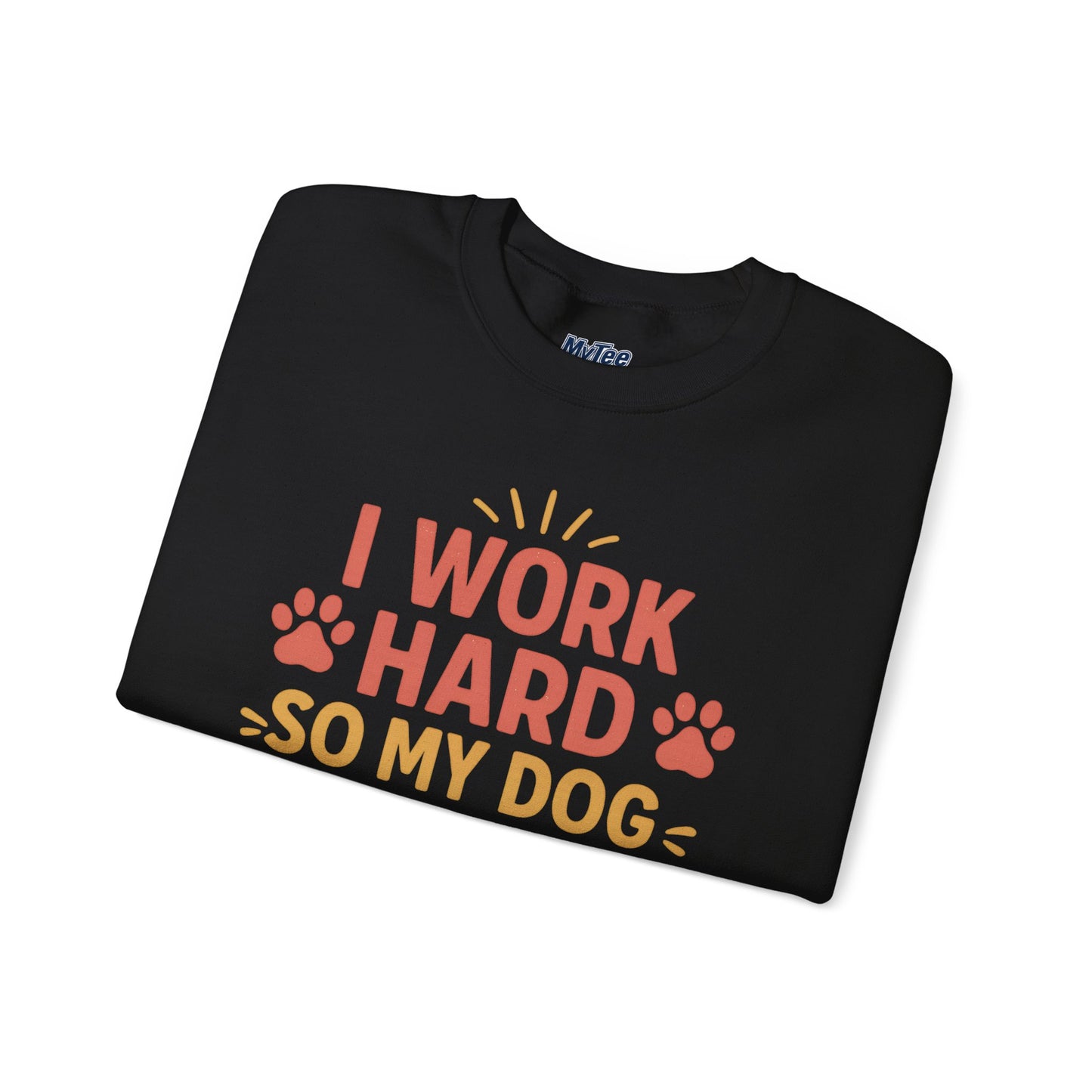 'I Work Hard So My Dog Can Have Nice Things' Unisex Sweatshirt | Cozy Pet Owner Gift