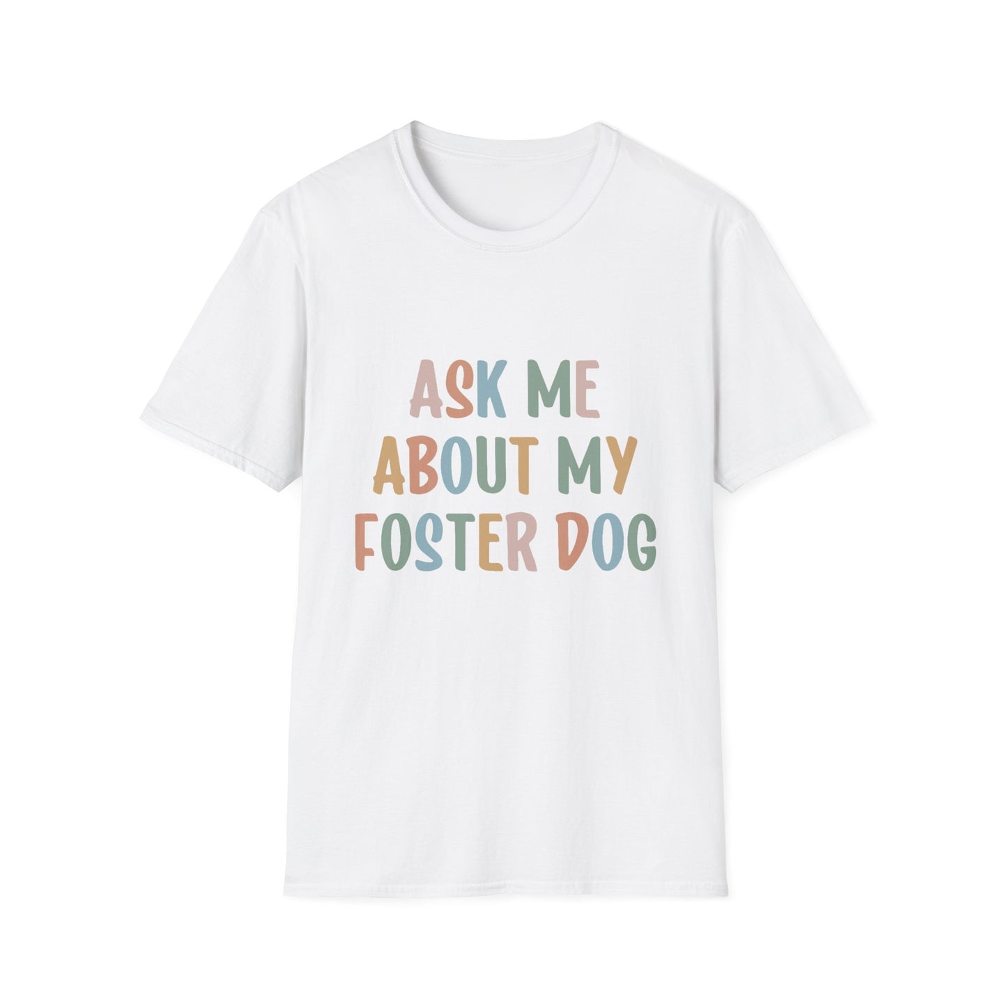 Ask Me About My Foster Dog T-Shirt