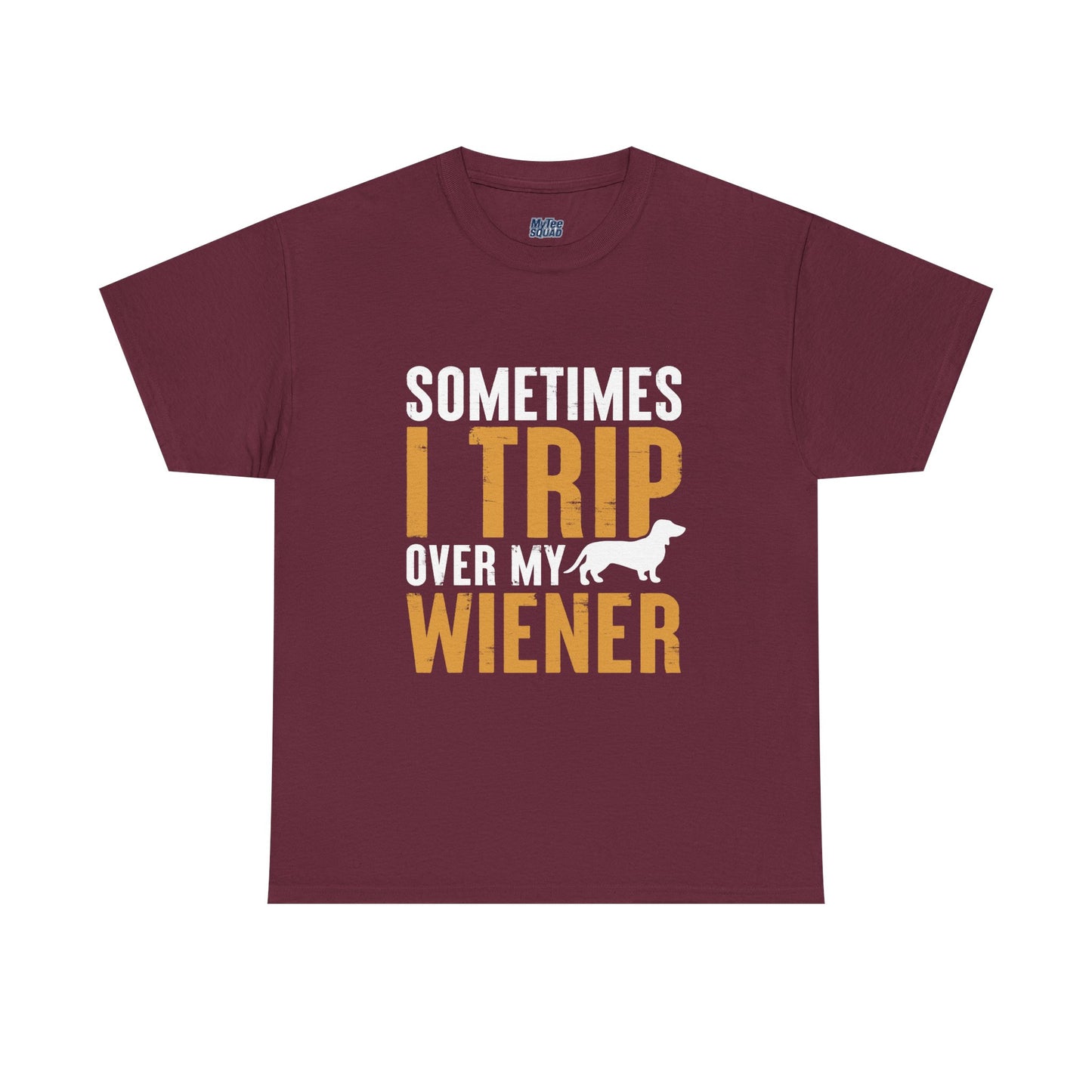 Sometimes I Trip OVer My Wiener Unisex T-Shirts