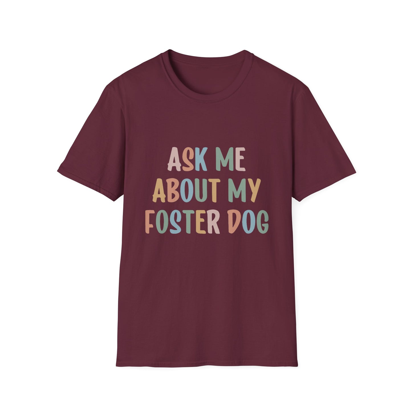 Ask Me About My Foster Dog T-Shirt