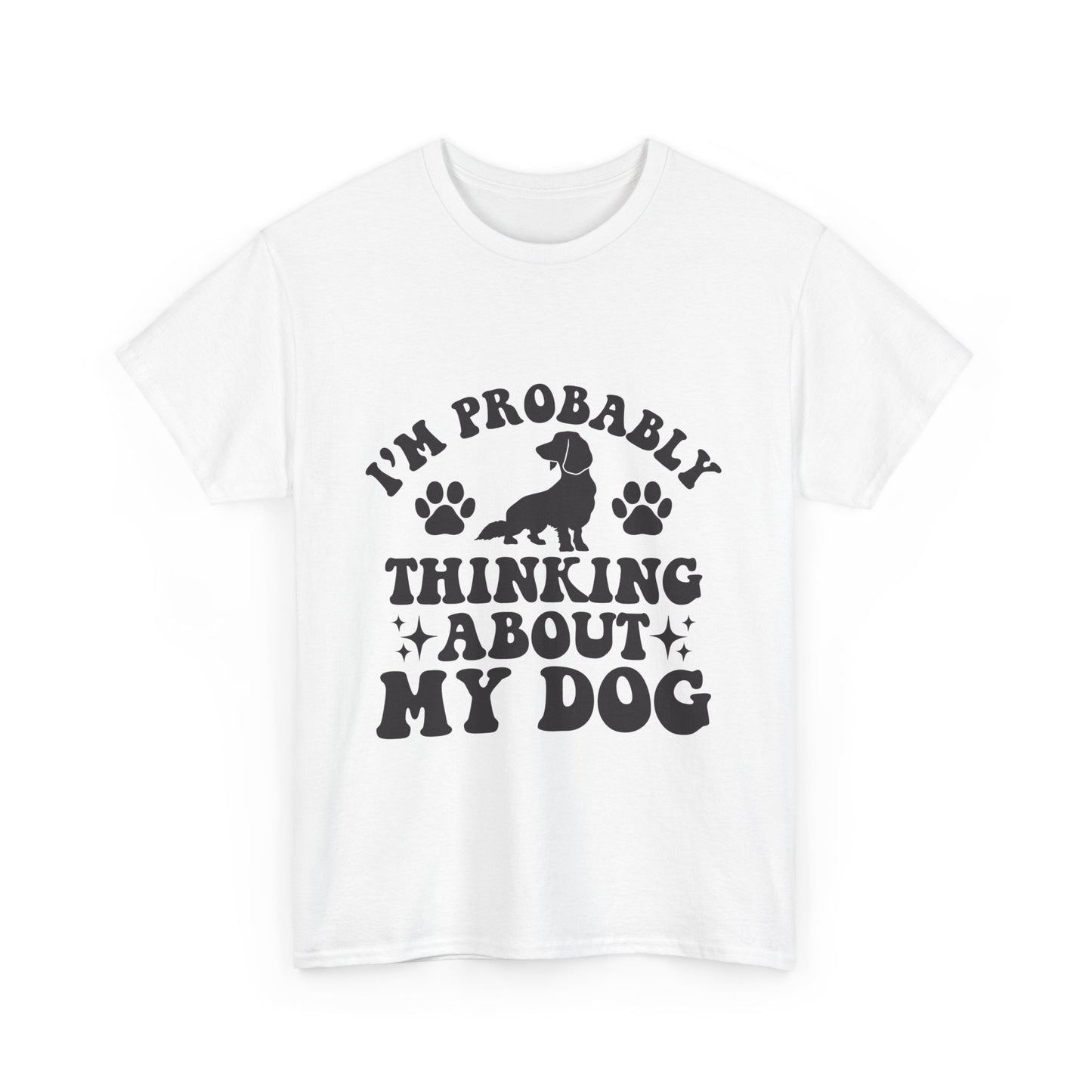 I’m Probably Thinking About My Dog Cotton T-shirt