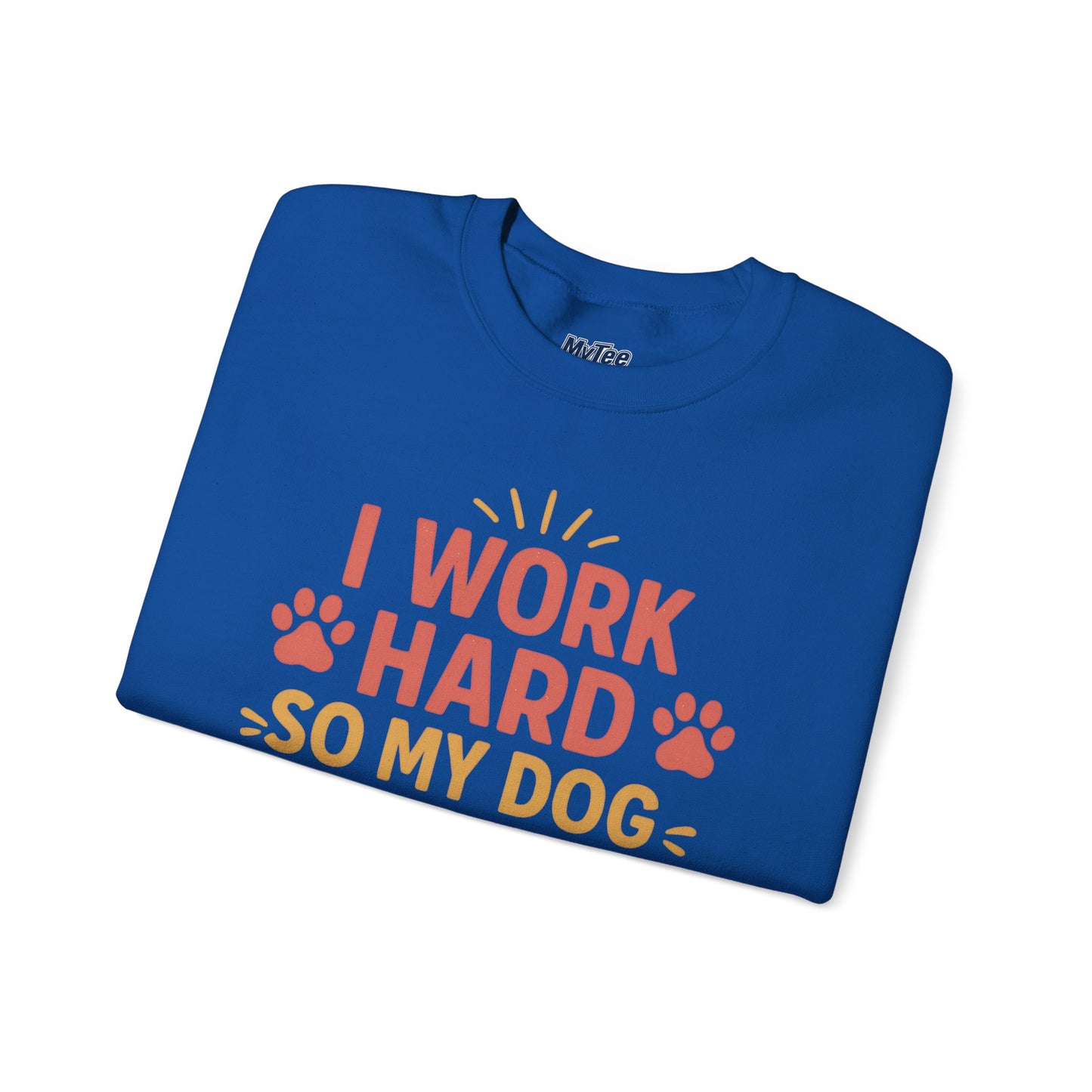 'I Work Hard So My Dog Can Have Nice Things' Unisex Sweatshirt | Cozy Pet Owner Gift
