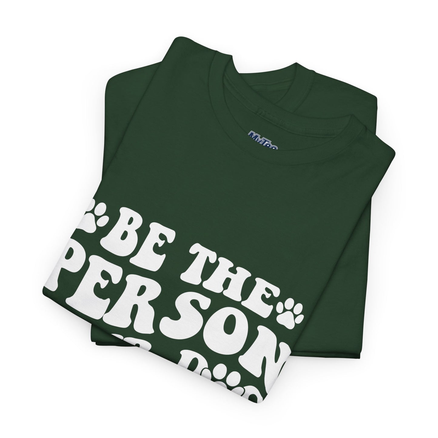 Be The Person Your Dog Thinks You Are Cotton Unisex T-Shirt | Cute Gift For Pet Owners