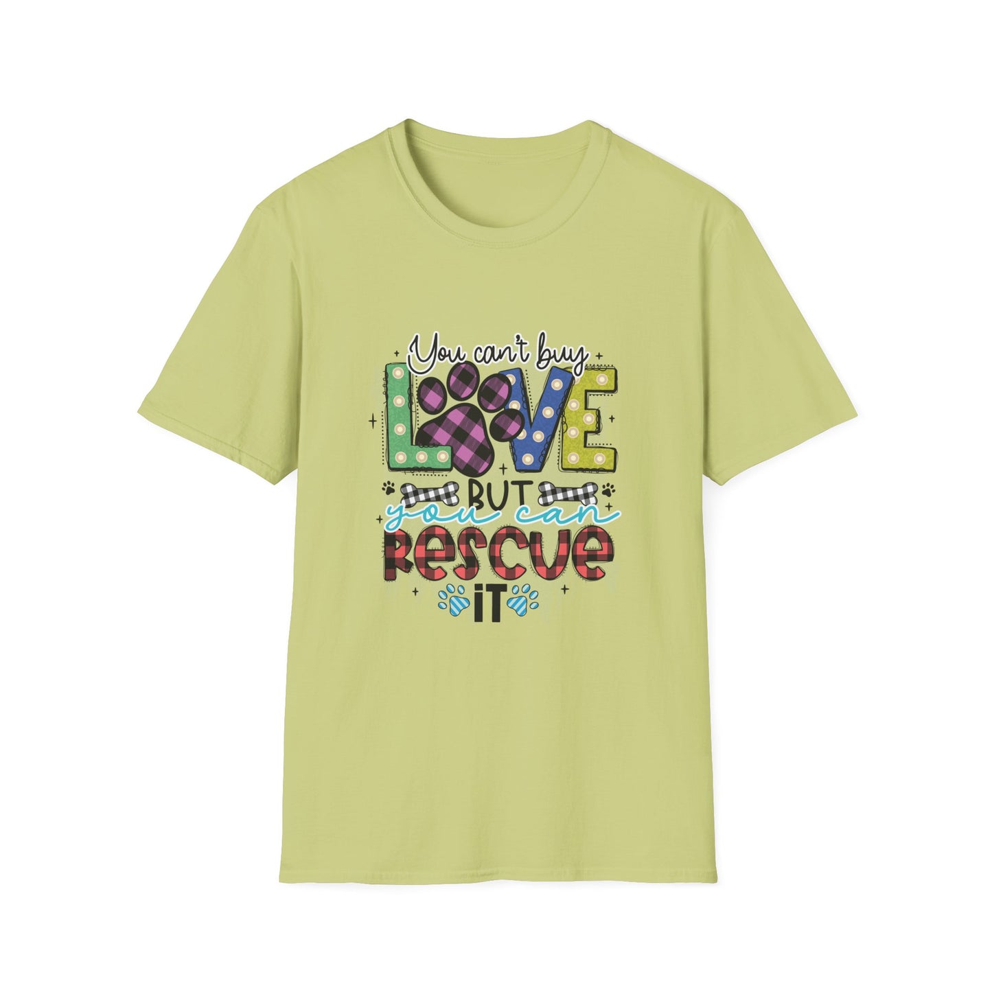 You Can't Buy Love But Rescue Unisex T-Shirt