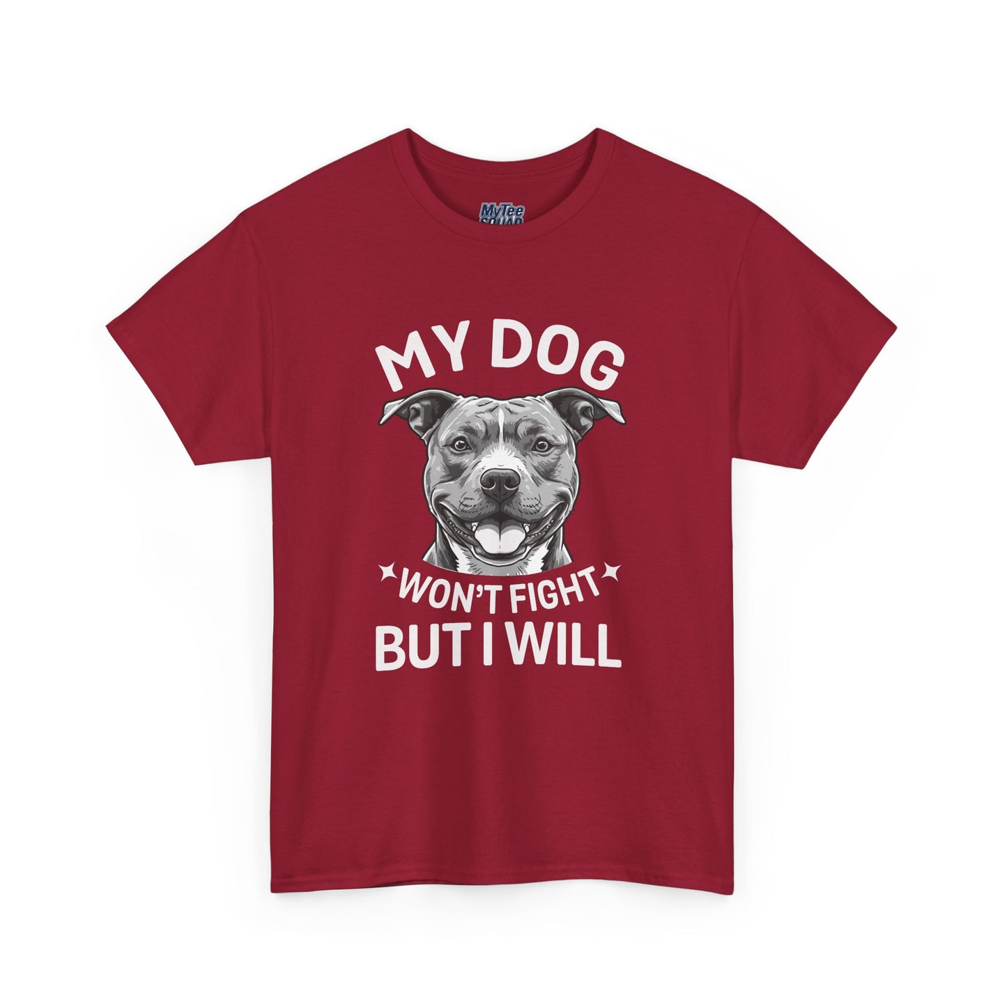 My Dog Won't Fight But I Will Unisex Heavy Cotton T-Shirt | Pet Owner Gift
