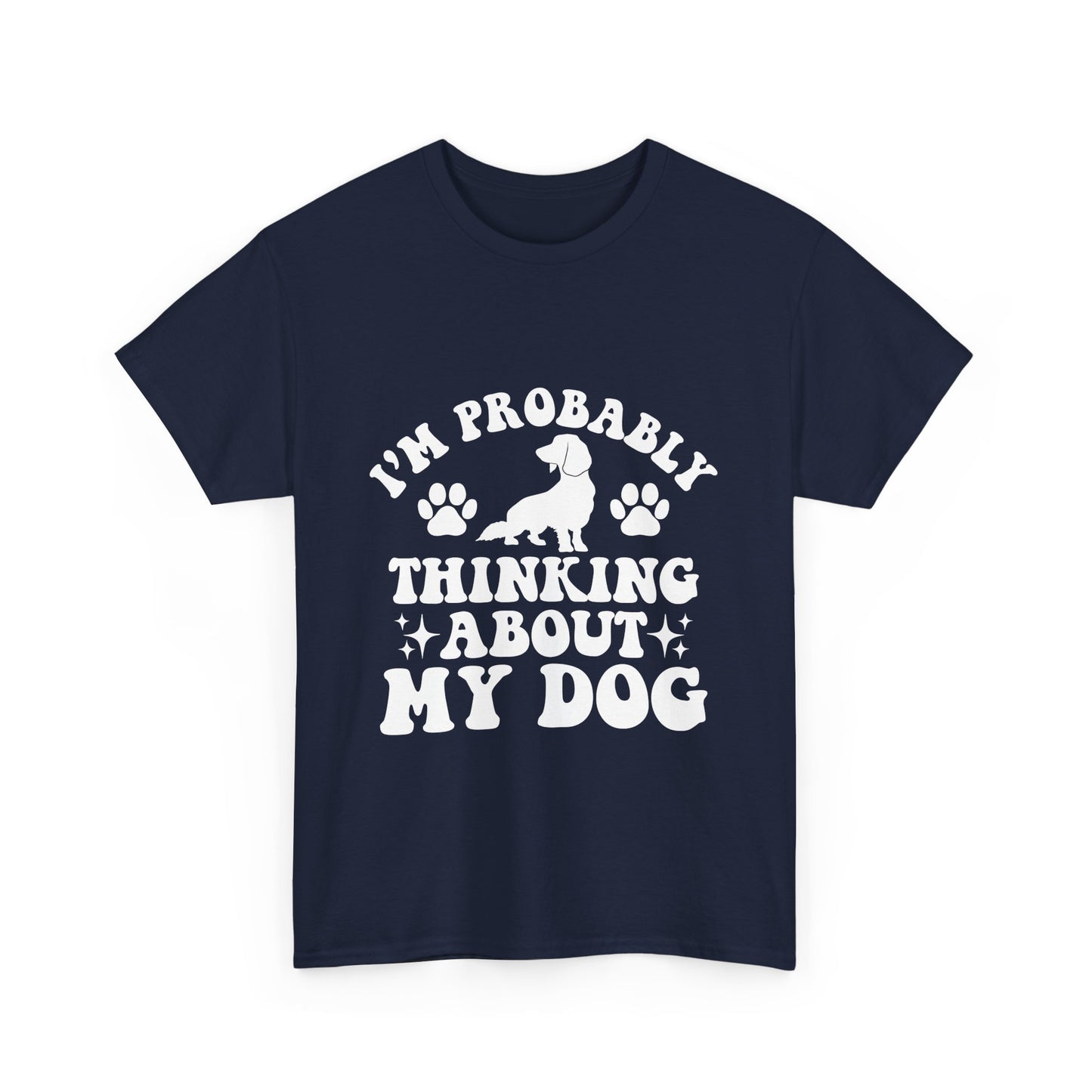 I’m Probably Thinking About My Dog Cotton T-shirt