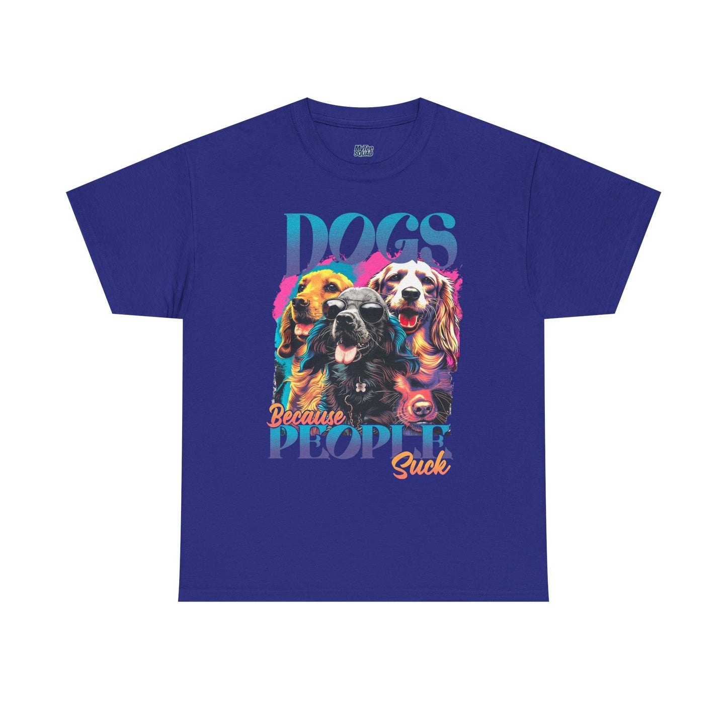 Dogs Because People Suck Unisex T-Shirts