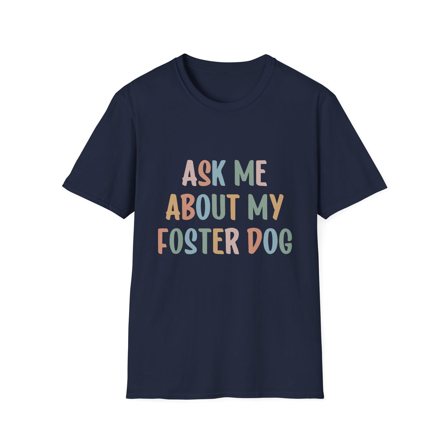 Ask Me About My Foster Dog T-Shirt
