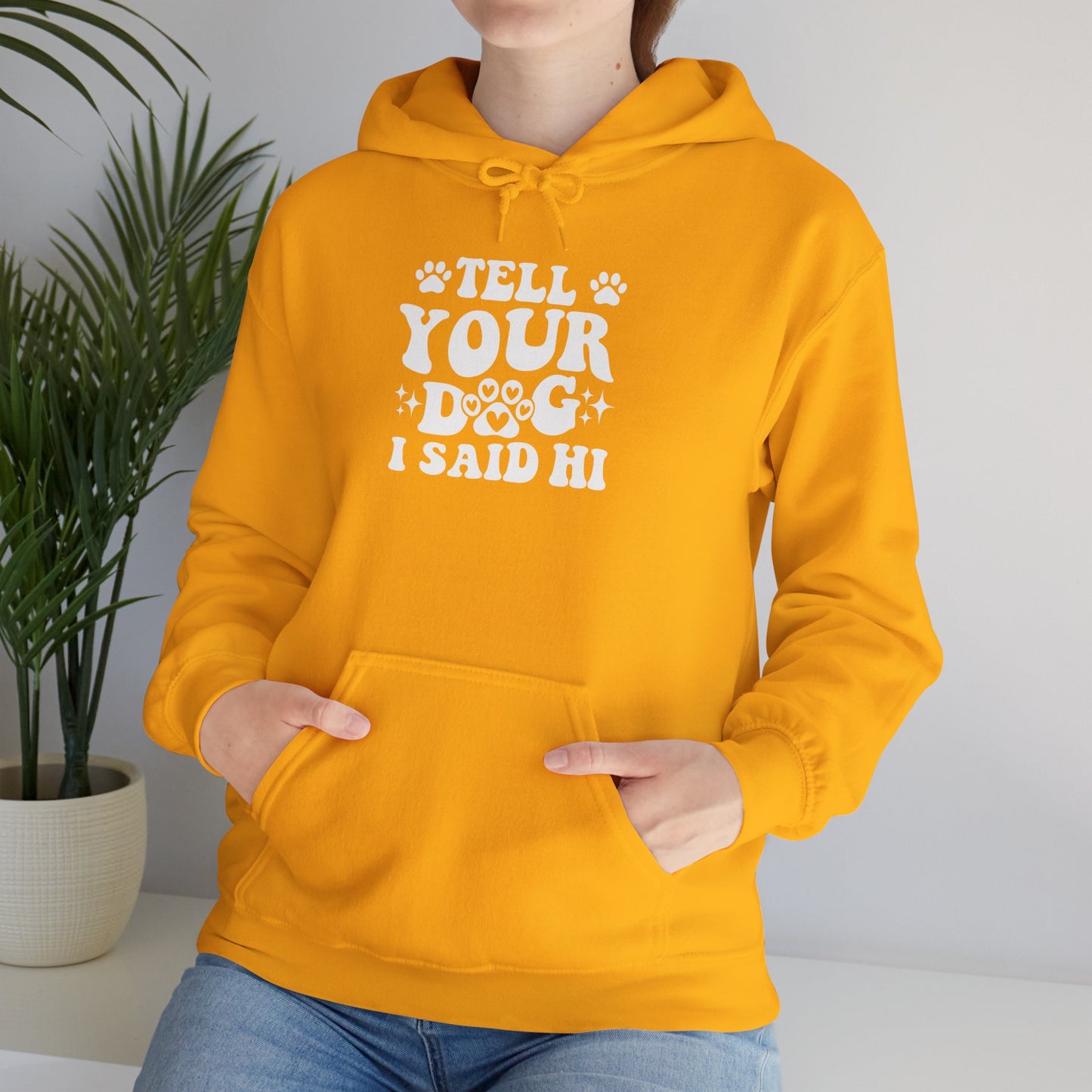 Tell Your Dog I Said Hi' Unisex Hoodie
