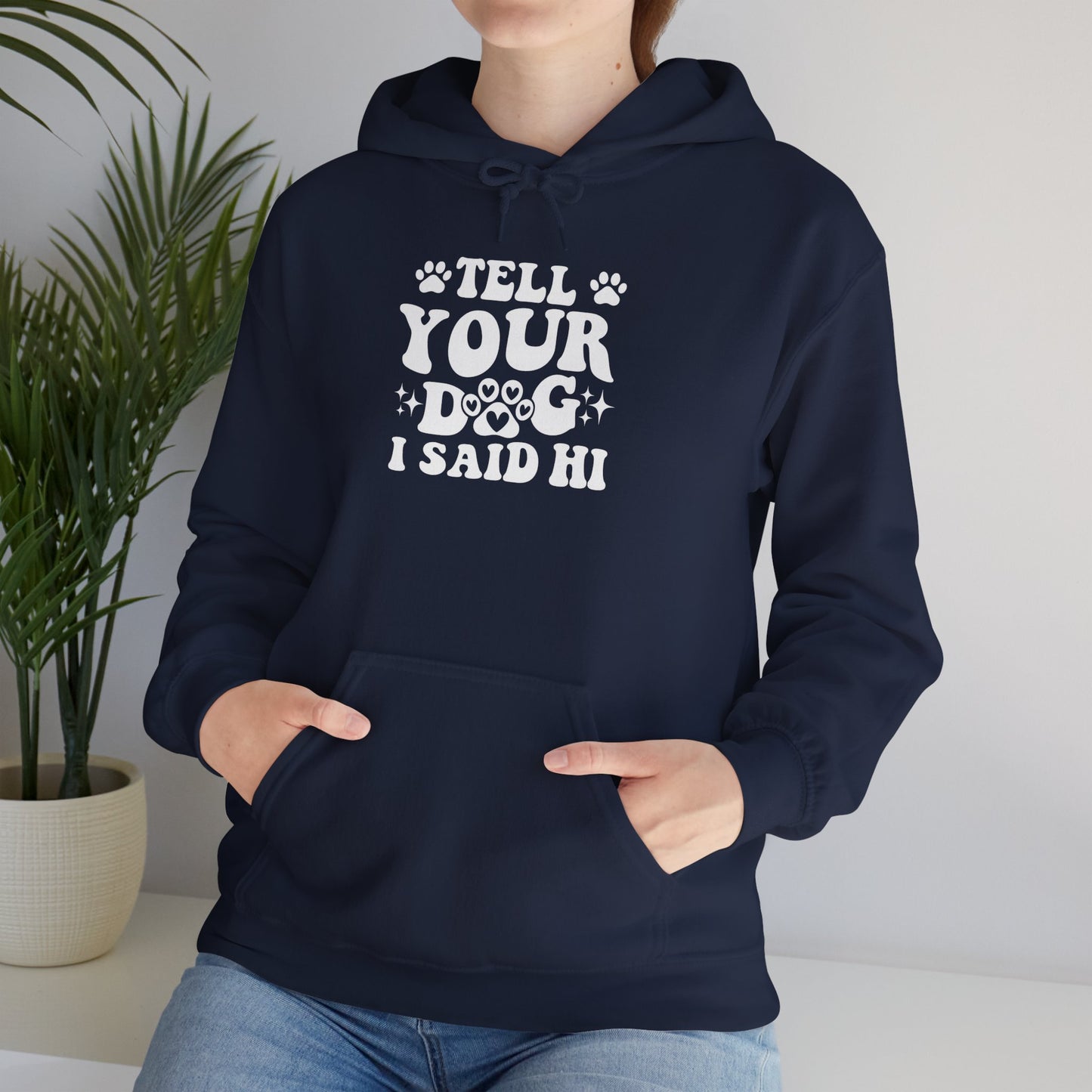 Tell Your Dog I Said Hi' Unisex Hoodie