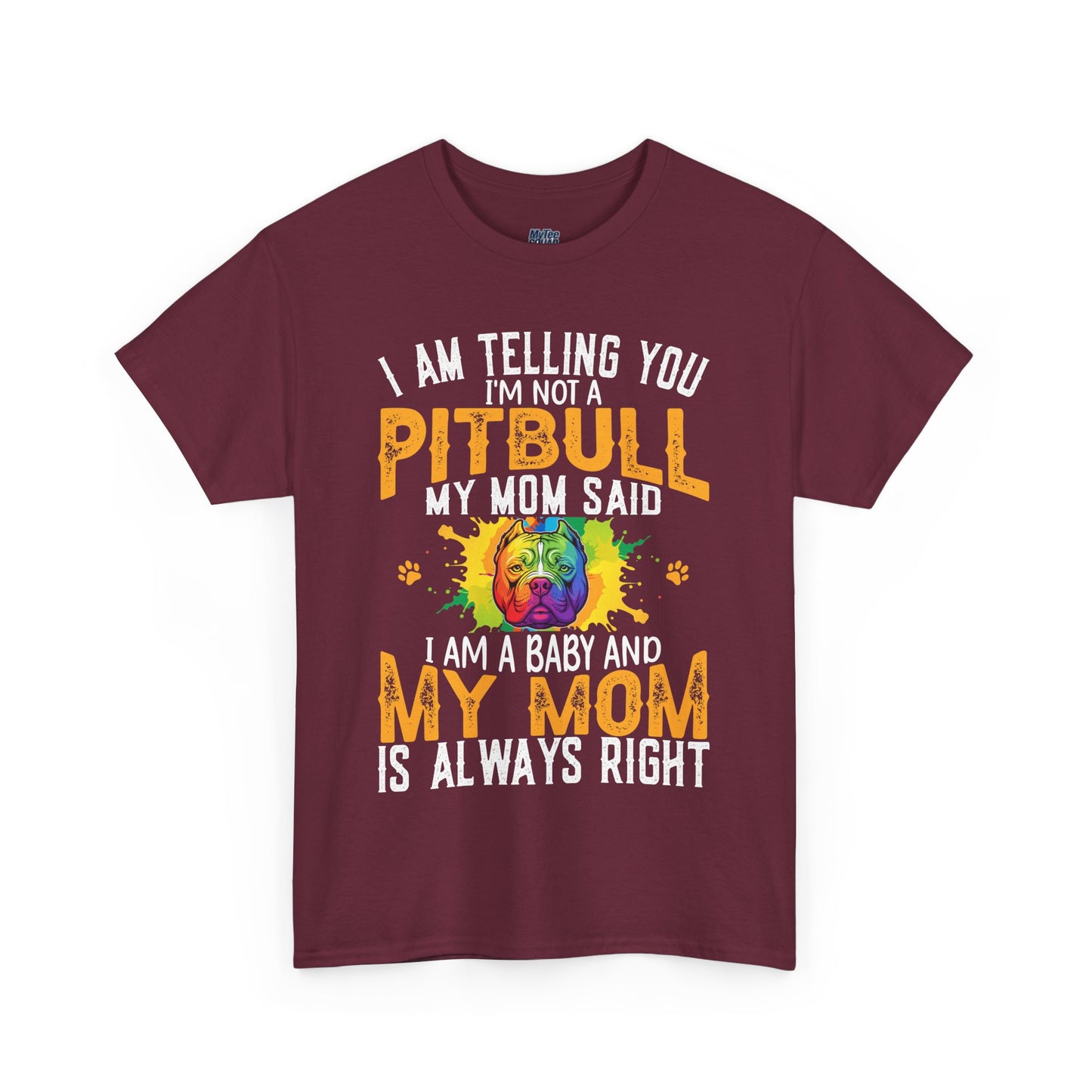 'I Am Telling You I'm Not a Pitbull My Mom Said I Am A Baby" Dog Mom T Shirt