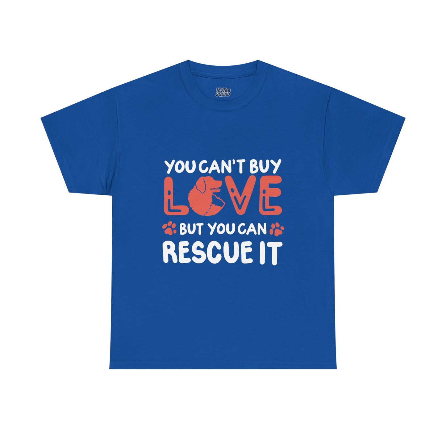 'You Can't Buy Love But You Can Rescue It' - Unisex T-Shirt