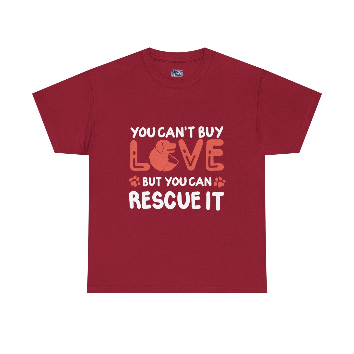 'You Can't Buy Love But You Can Rescue It' - Unisex T-Shirt