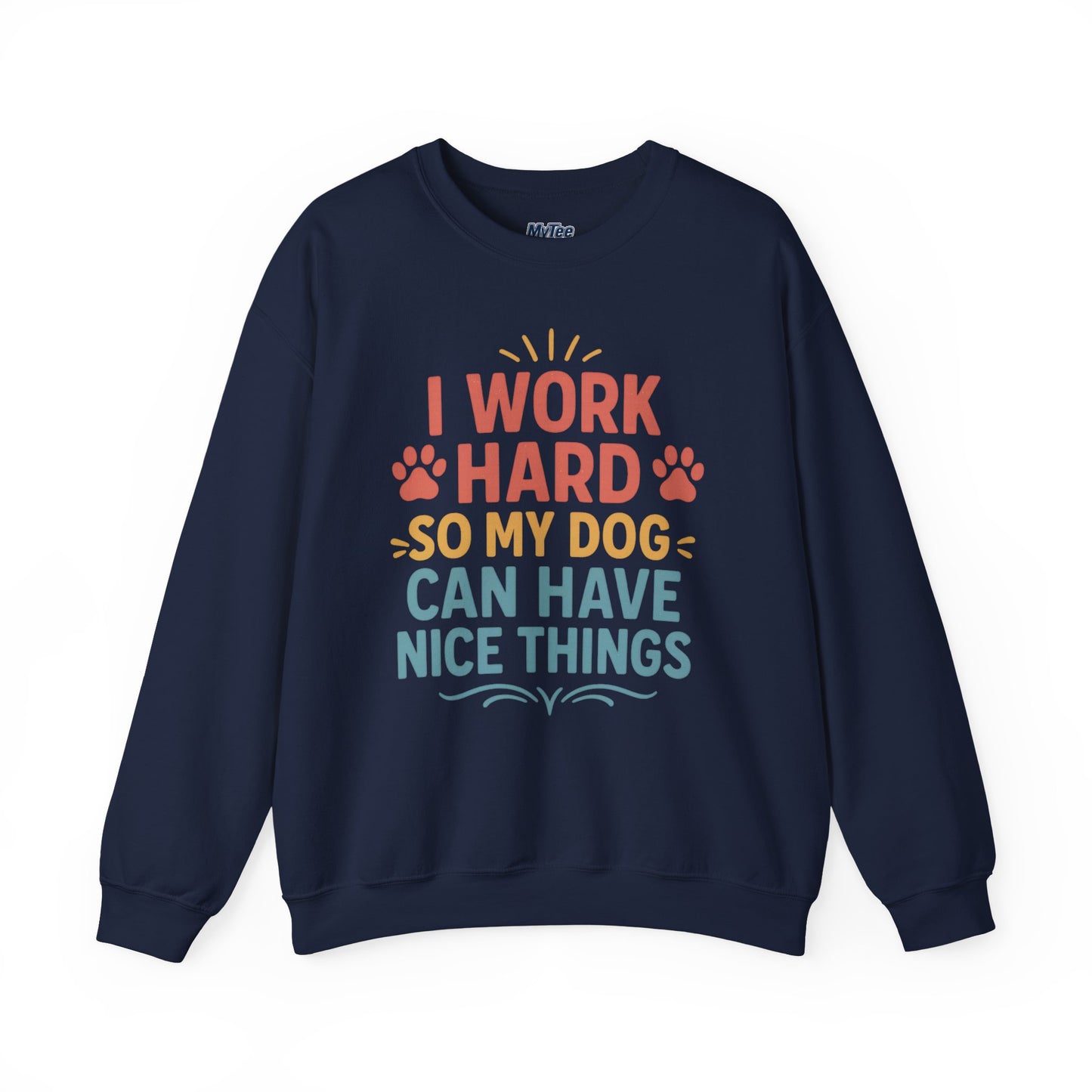 'I Work Hard So My Dog Can Have Nice Things' Unisex Sweatshirt | Cozy Pet Owner Gift