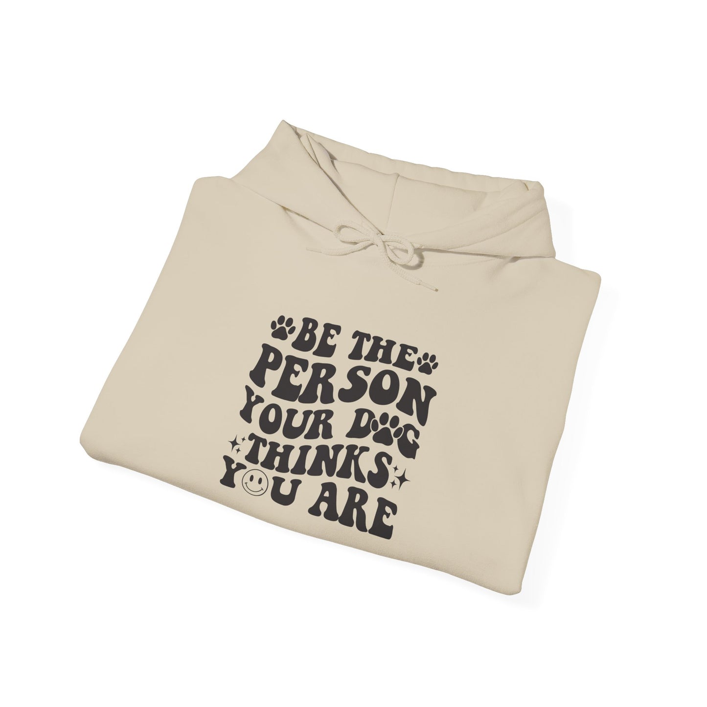 Be the Person Your Dog Thinks You Are' Cozy Pet Unisex Hoodie