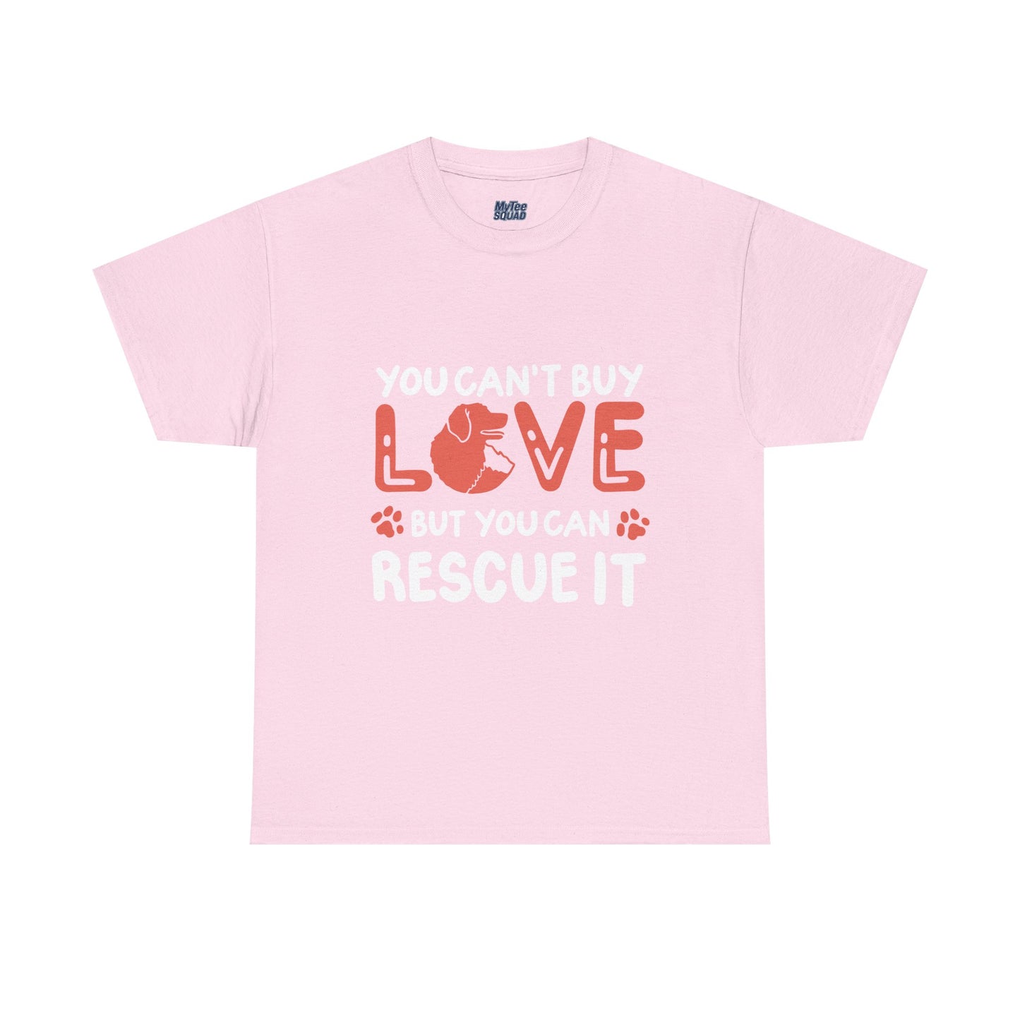 'You Can't Buy Love But You Can Rescue It' - Unisex T-Shirt