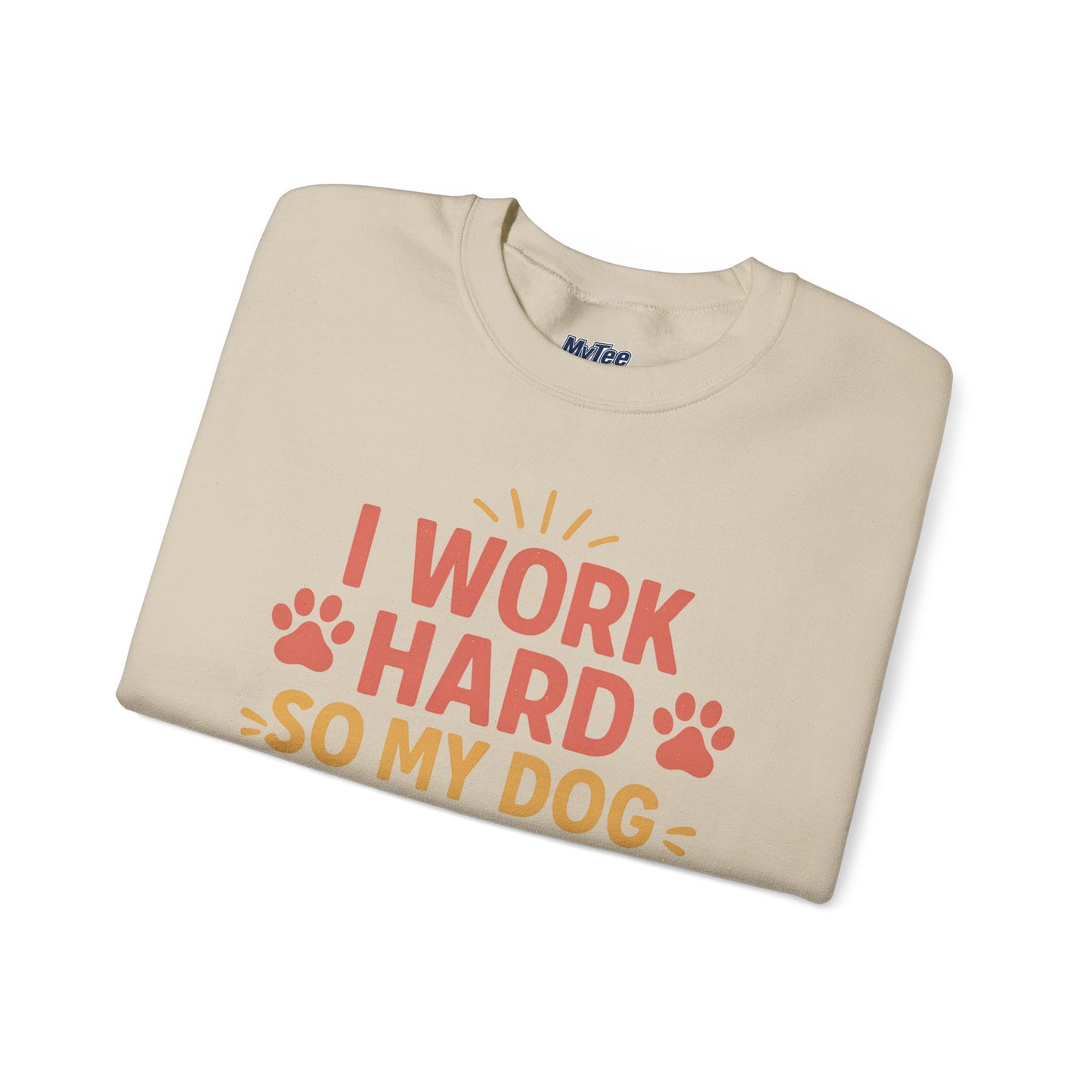 'I Work Hard So My Dog Can Have Nice Things' Unisex Sweatshirt | Cozy Pet Owner Gift