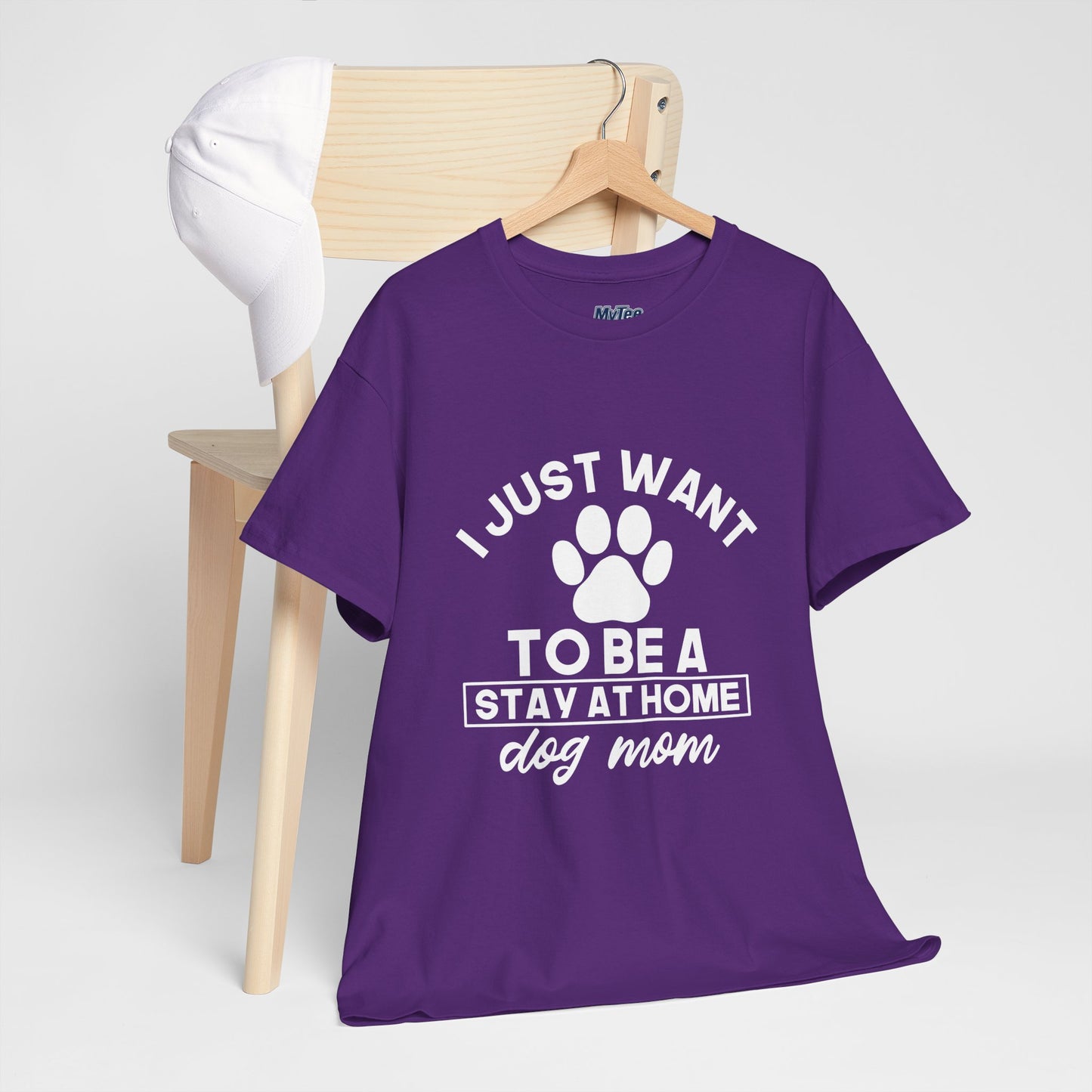 I Just Want To Be A Stay At Home Dog Mom Cotton T-Shirt