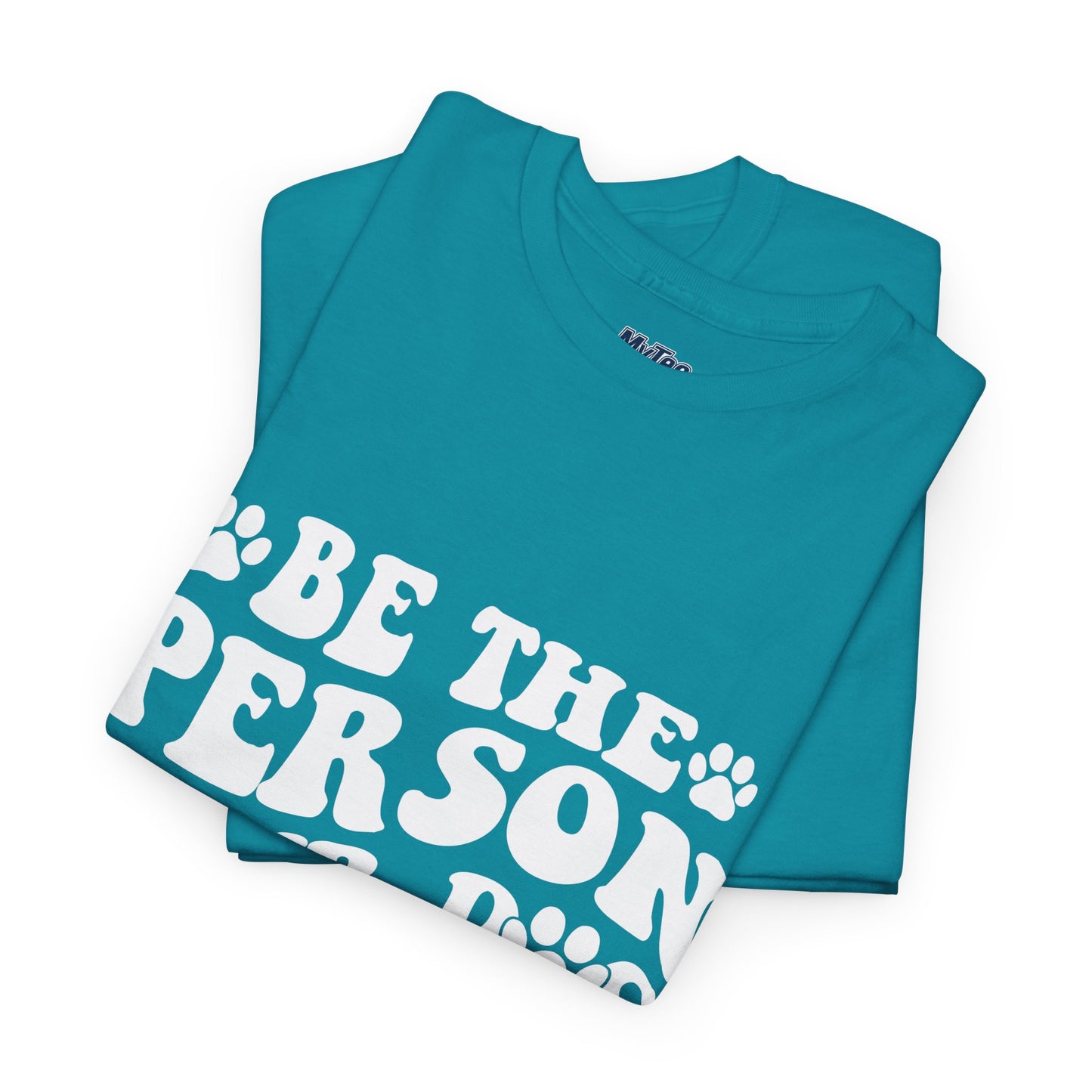 Be The Person Your Dog Thinks You Are Cotton Unisex T-Shirt | Cute Gift For Pet Owners